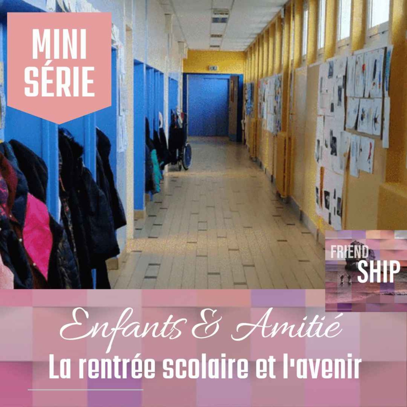 [ Mini-Série ] Enfants & Amitié : La rentrée scolaire et l'avenir