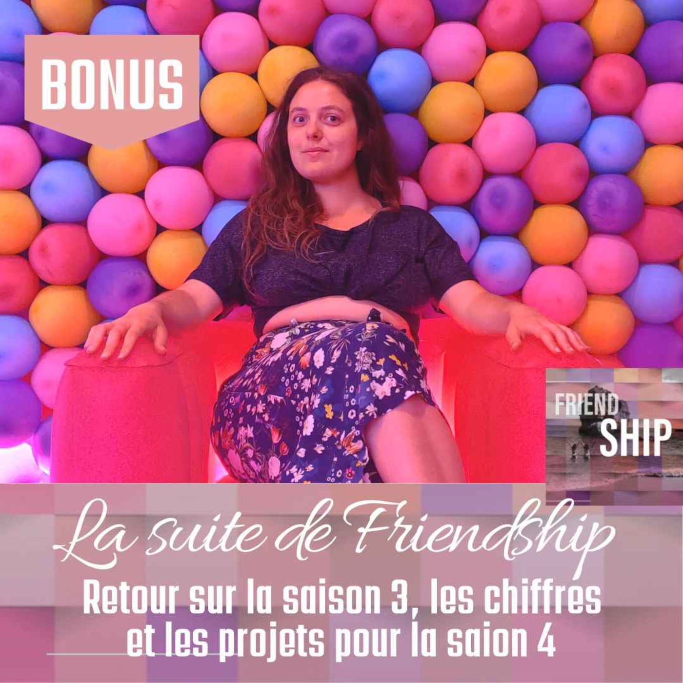 La suite de Friendship : Retour sur la saison 3, les chiffres et les projets pour la saison 4