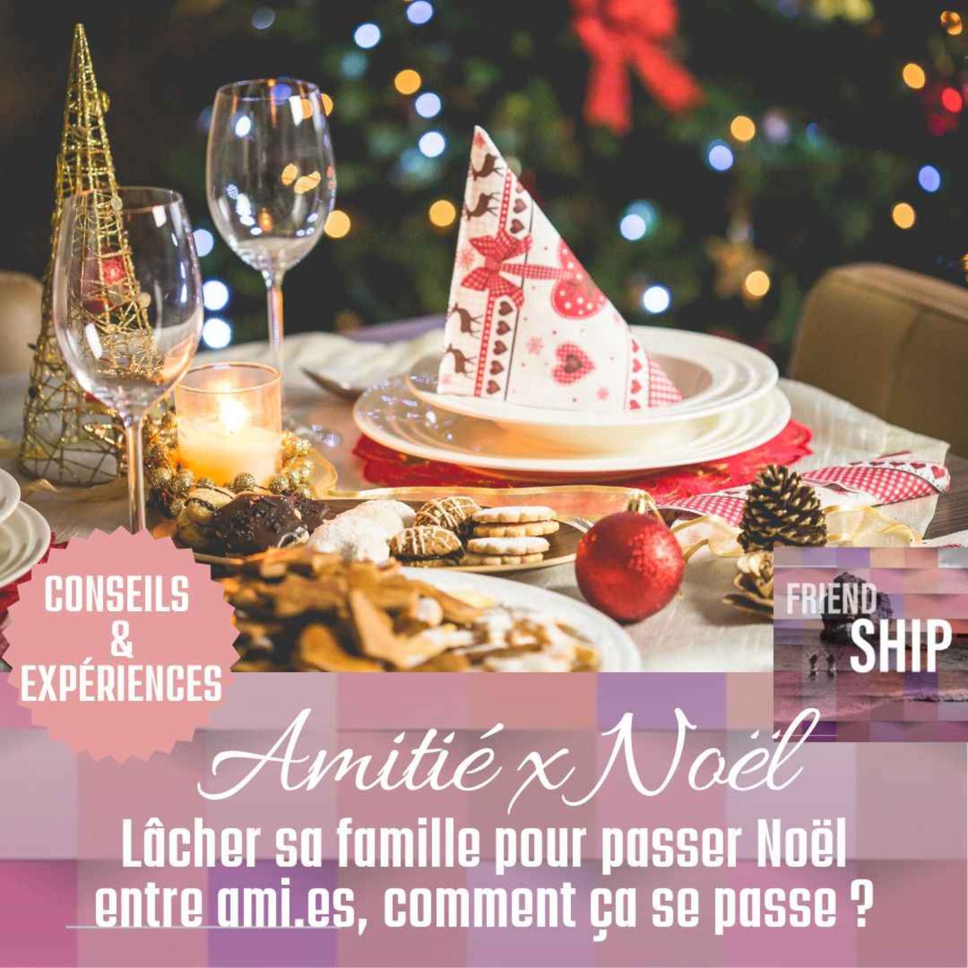 cover art for Amitié x Noël : Lâcher sa famille pour passer Noël entre ami.es, comment ça se passe ? Conseils & Expériences