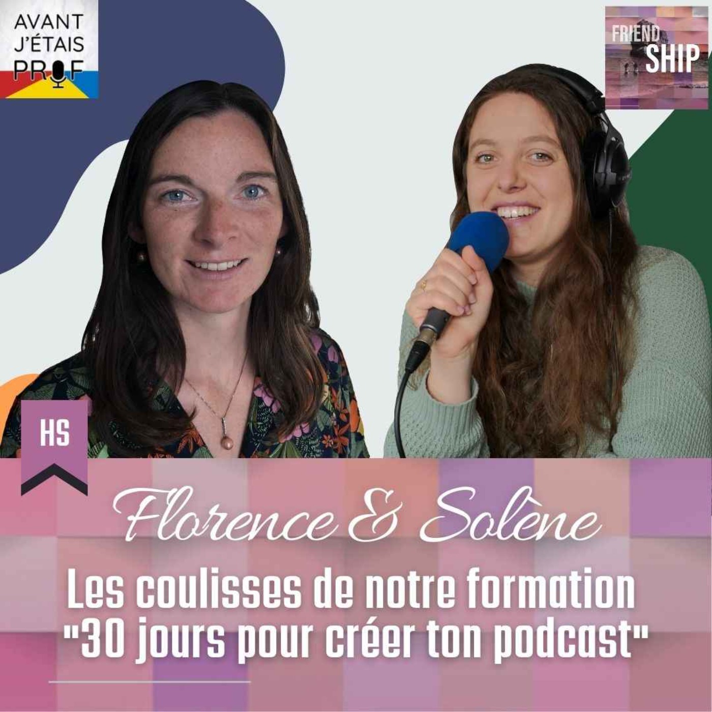 cover art for Florence (Avant j'étais Prof) & Solène : Les coulisses de notre formation "30 jours pour créer ton podcast"