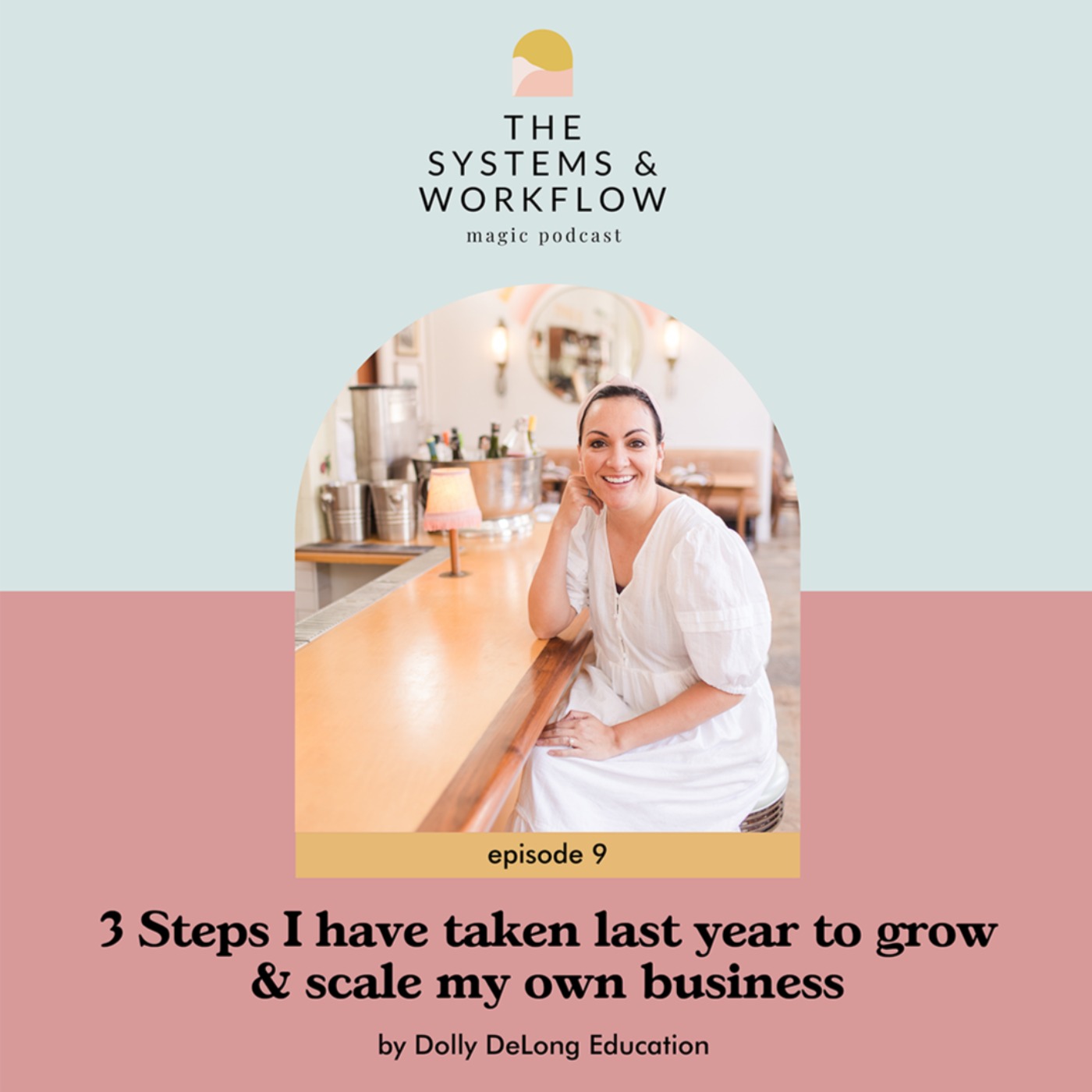 9: 3 Steps I Have Taken Last Year to Grow & Scale My Own Business