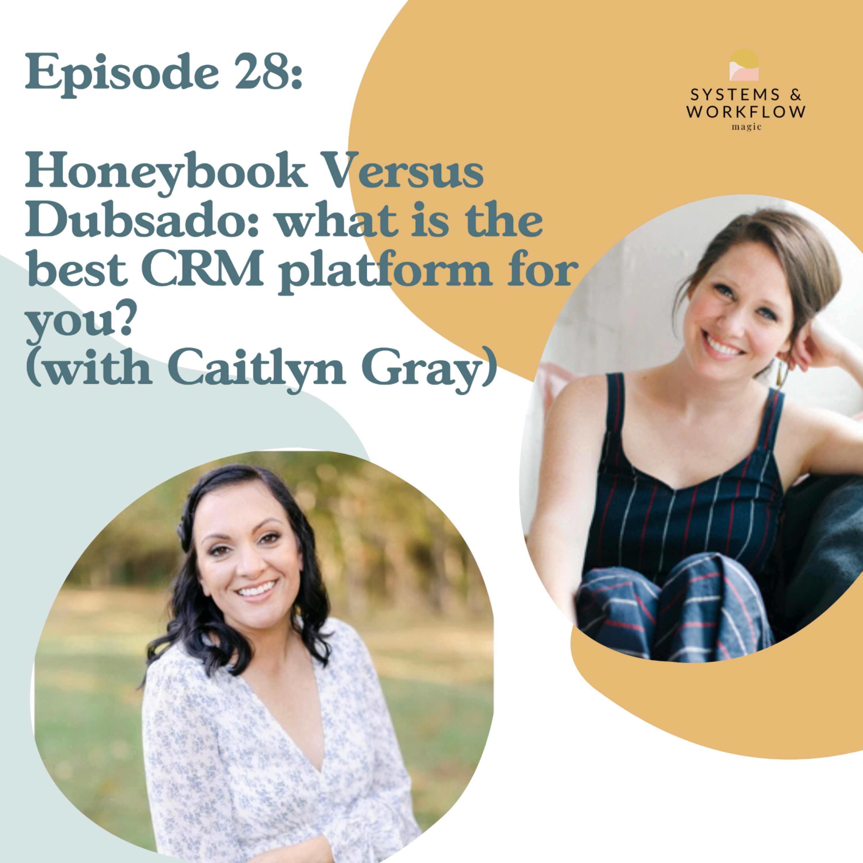 28: Honeybook vs. Dubsado - Which Is the Best Fit for Your Creative Business? (with Caitlyn Gray