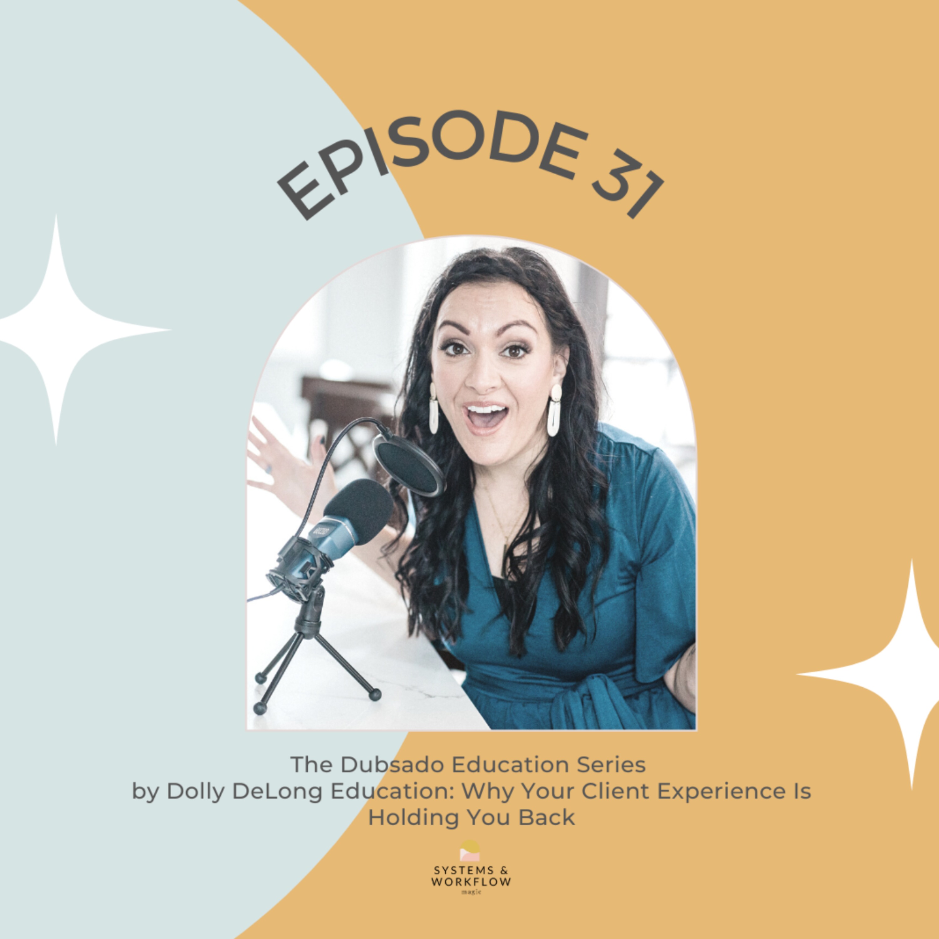 31: Why Your Client Experience Is Holding You Back