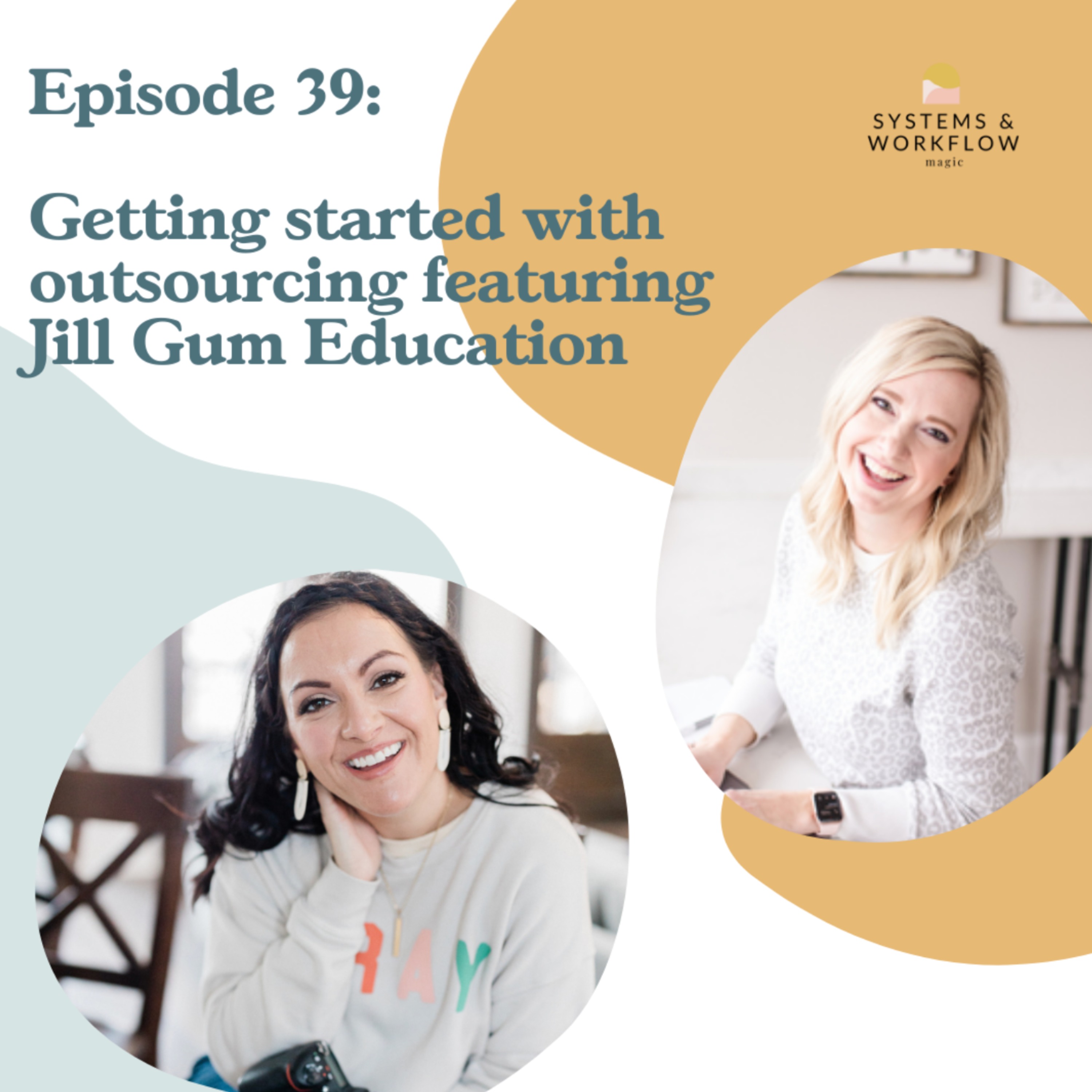 39: Getting Started with Outsourcing featuring Jill Gum