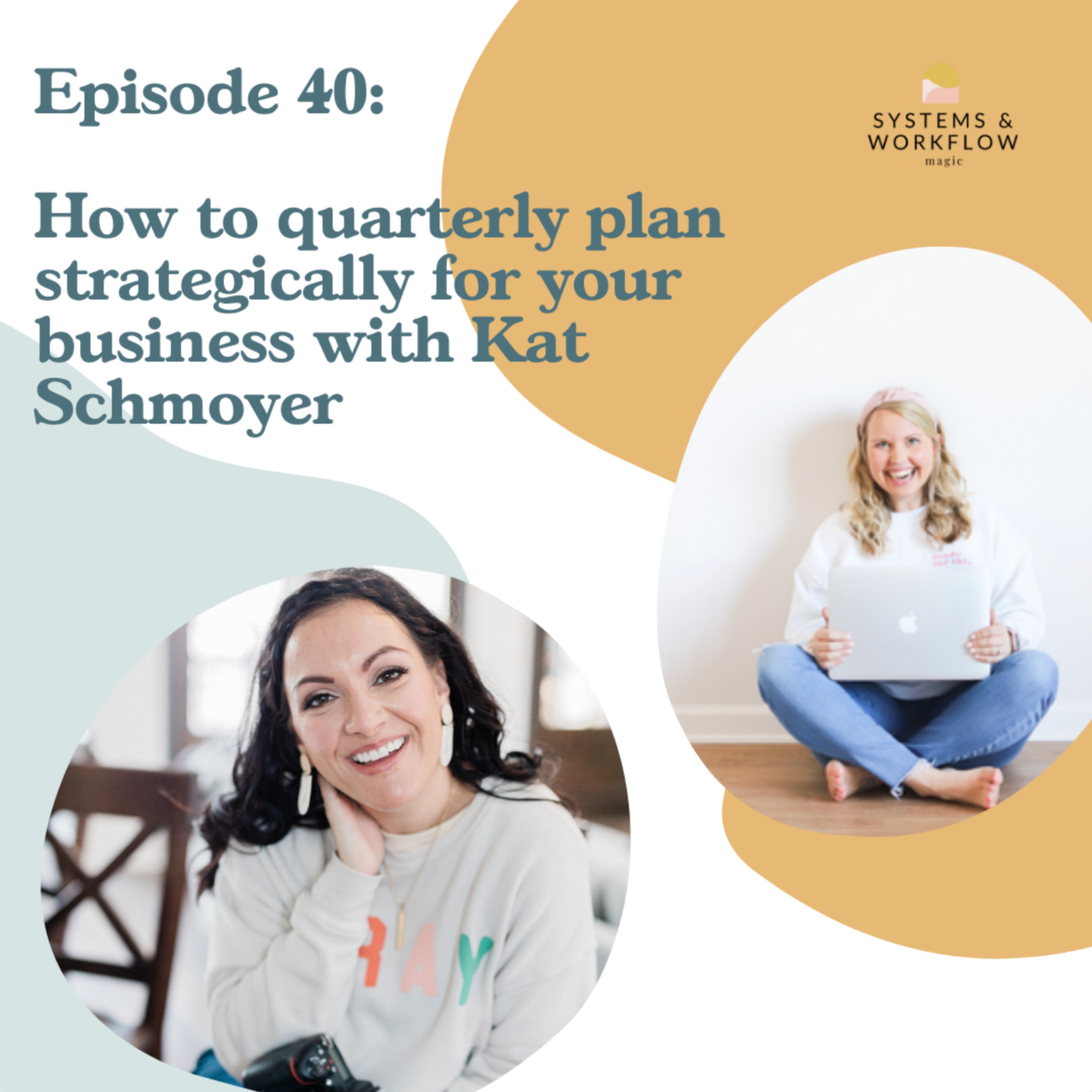 40: How to Quarterly Plan Strategically for Your Business with Kat Schmoyer