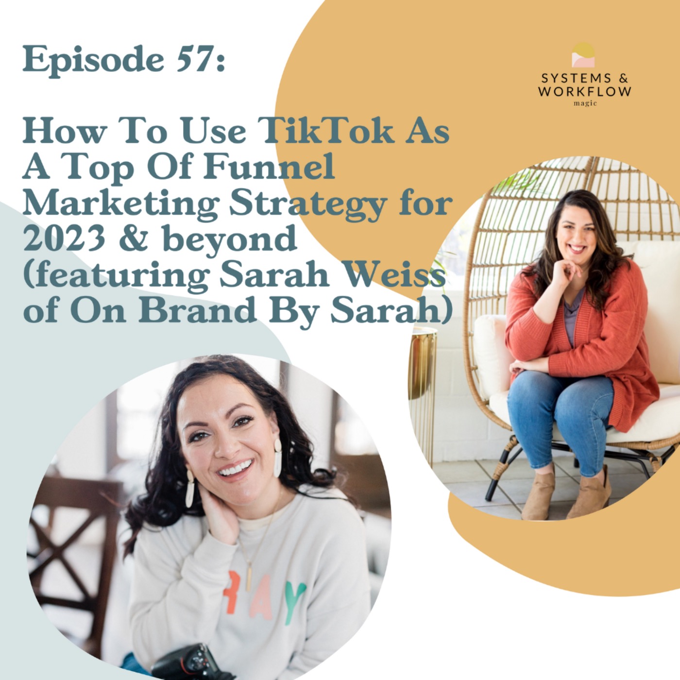 57: How to use TikTok as a top of funnel marketing strategy for 2023 & beyond Featuring Sarah Weiss