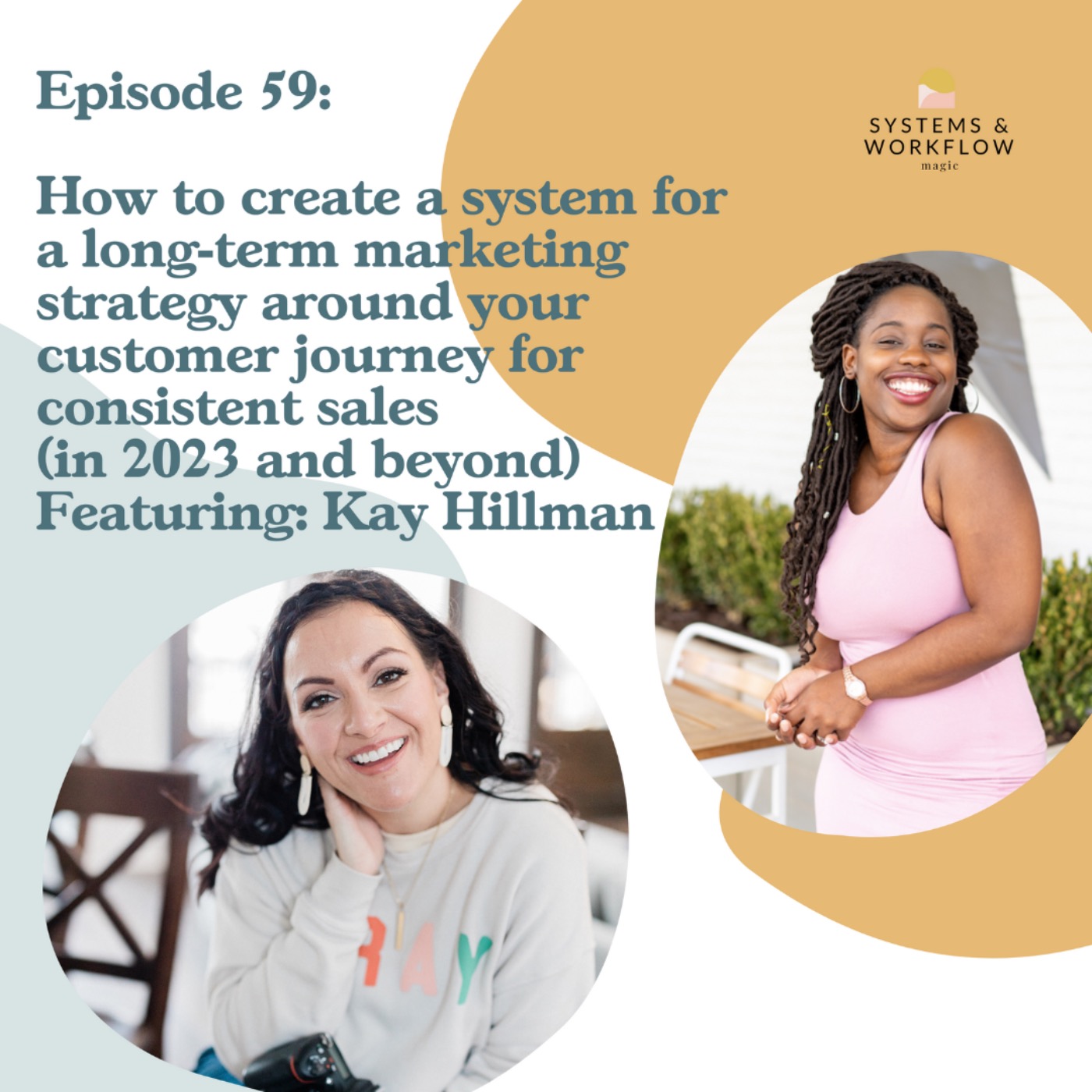 59: How to create a long term marketing strategy & system around your customer journey for consistent sales (in 2023 & beyond) featuring Kay Hillman