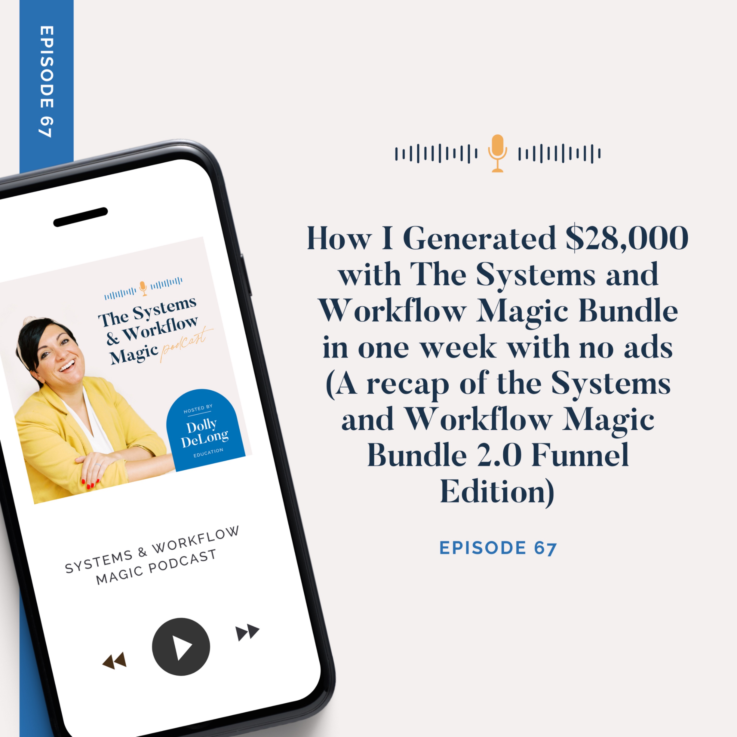 67: How I Generated $28,000 with The Systems and Workflow Magic Bundle in one week with no ads (A recap of the Systems and Workflow Magic Bundle 2.0 Funnel Edition)