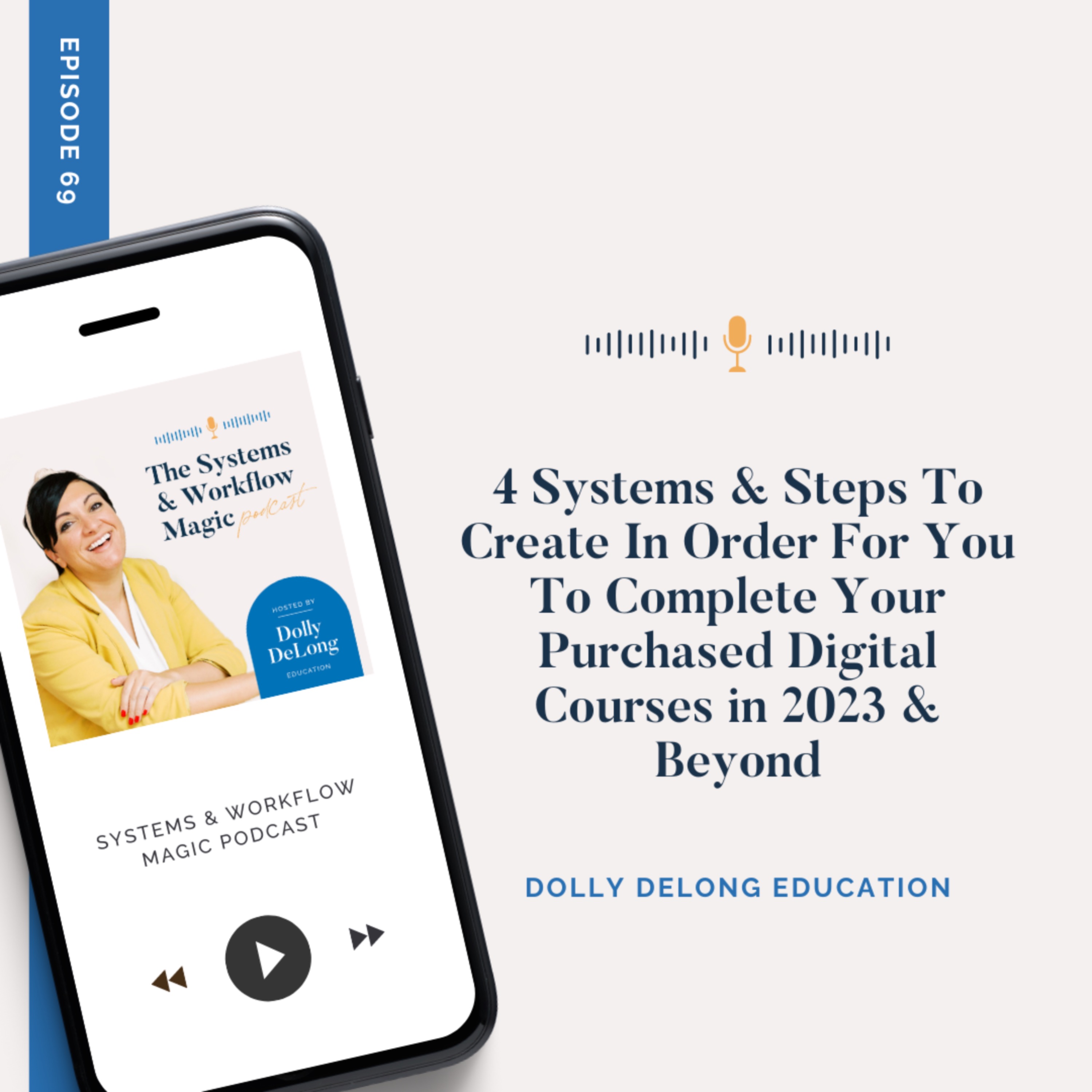 69: 4 Systems & Steps to Help You Complete Your Purchased Digital Courses in 2023 & Beyond