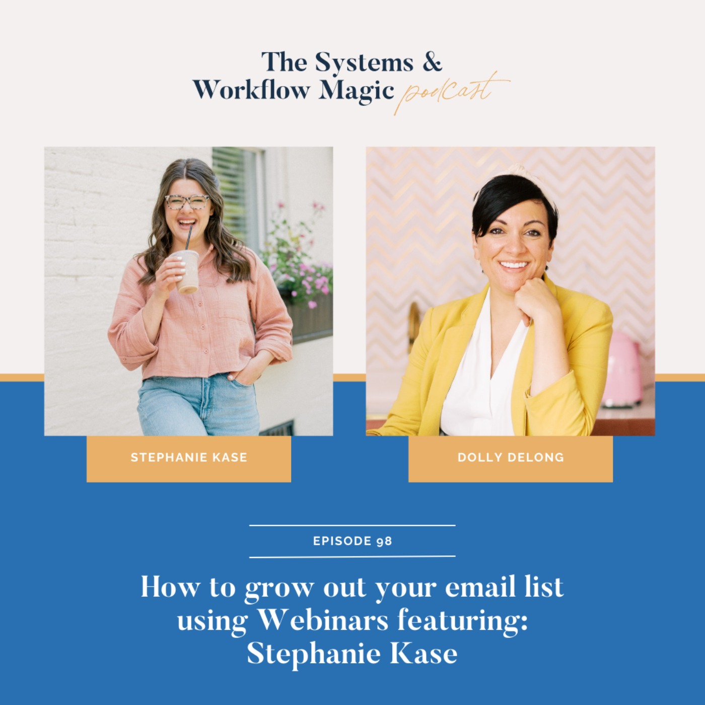 cover art for 98: How to grow out your email list using Webinars featuring Stephanie Kase
