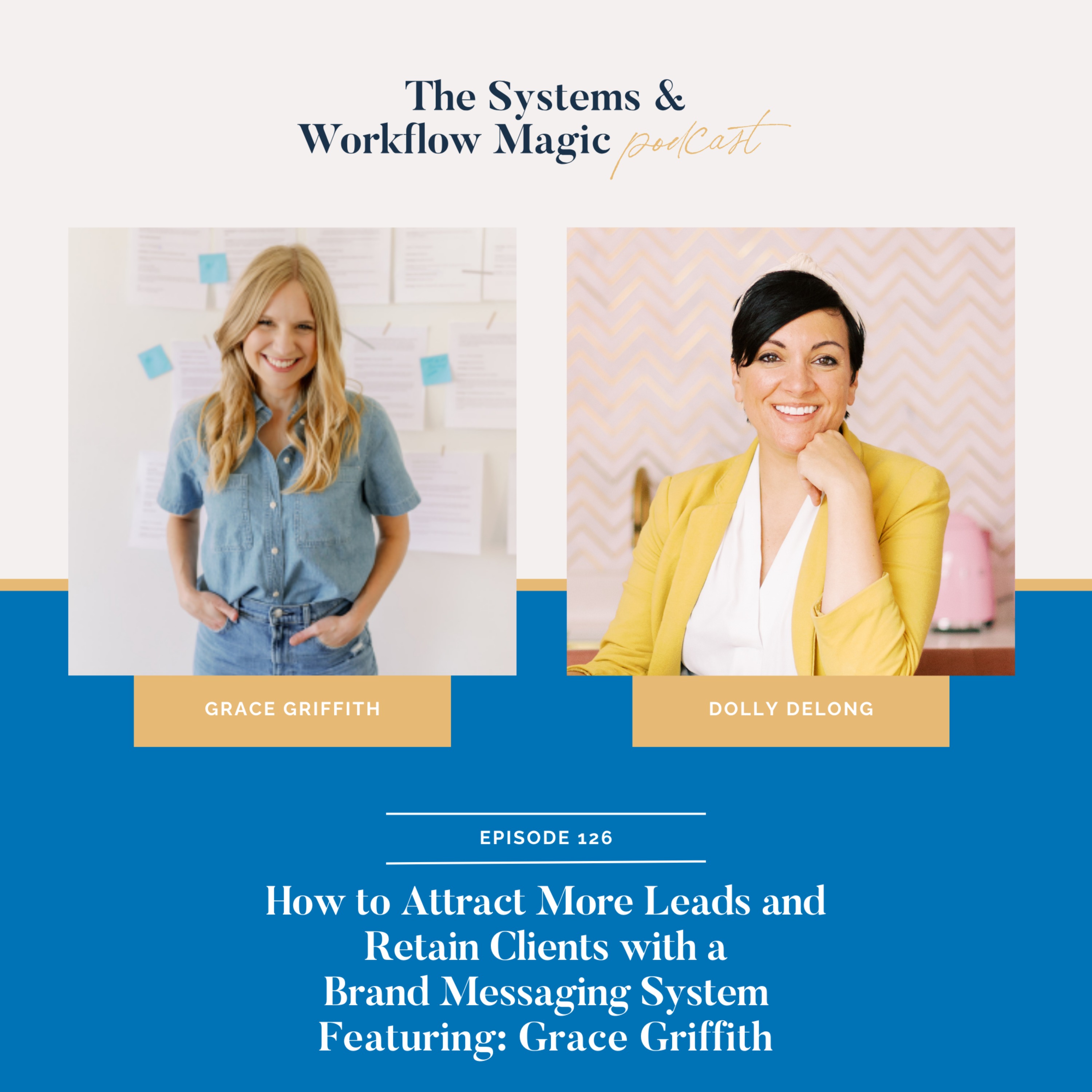 126: How to Attract More Leads and Retain Clients with a Brand Messaging System featuring Grace Griffith