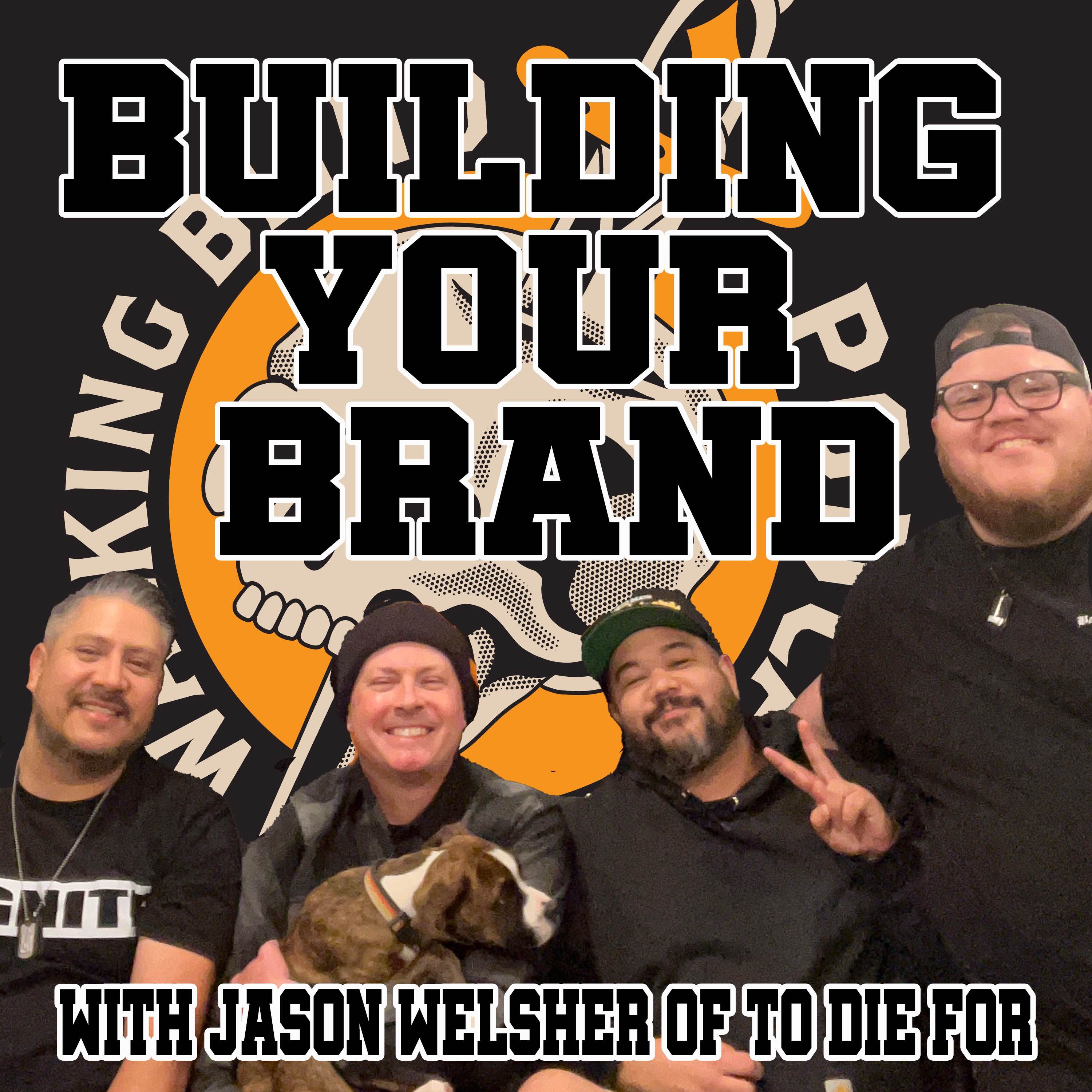Building Your Brand w/ Jason Welsher of To Die For