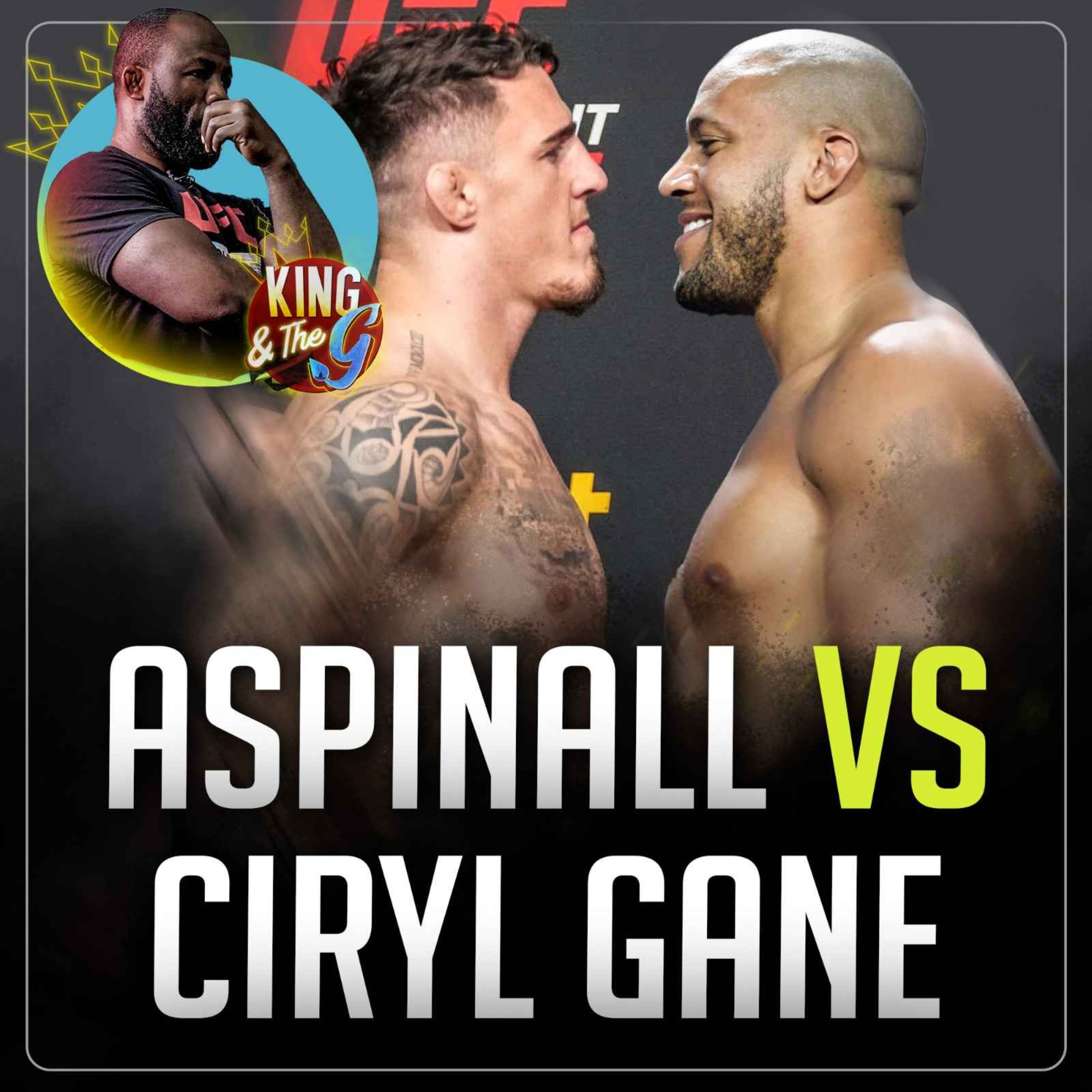 Ciryl Gane vs. Tom Aspinall en approche avec Fernand Lopez King & The G 61 King & The G