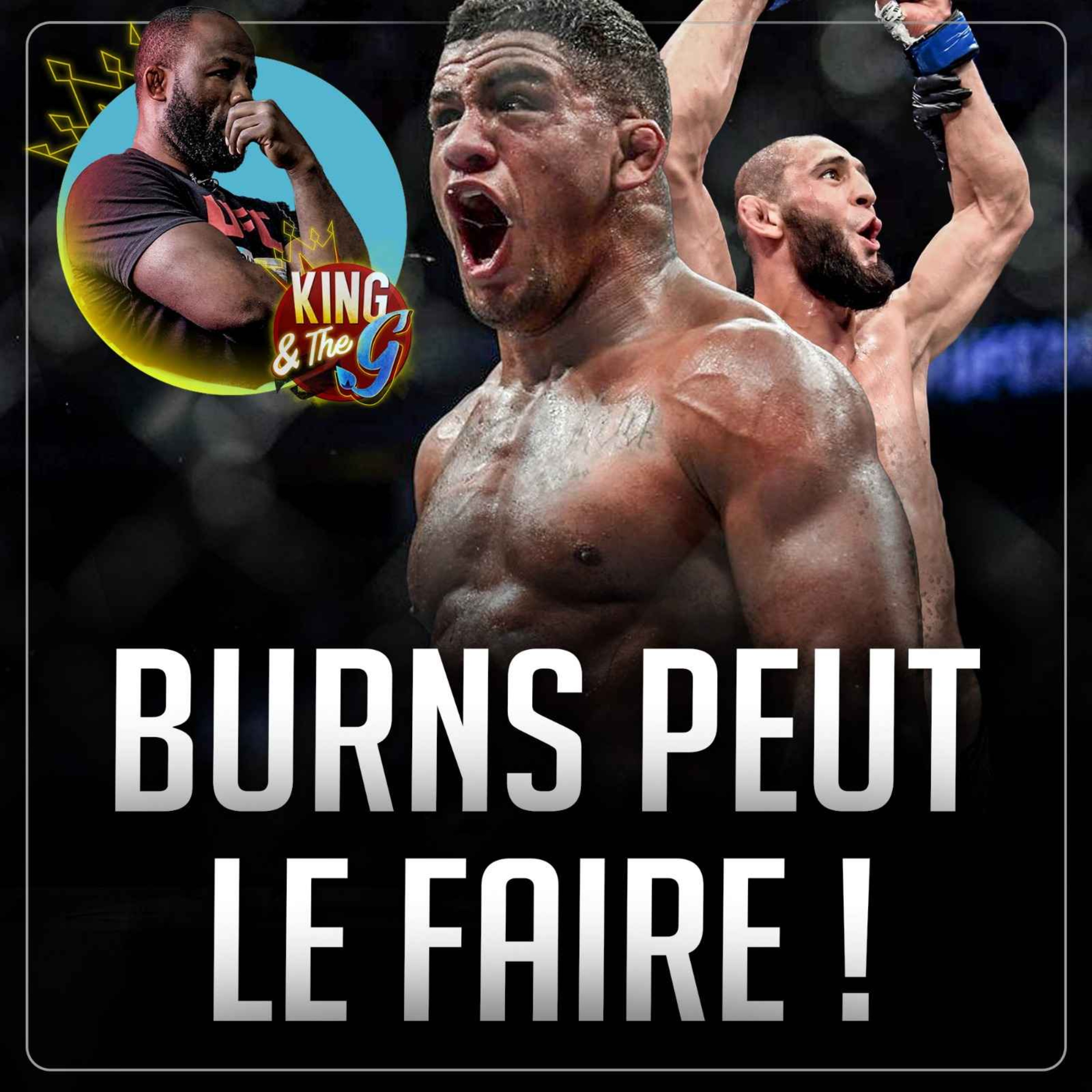 "Gilbert Burns peut le faire" par Fernand Lopez | King & The G #63