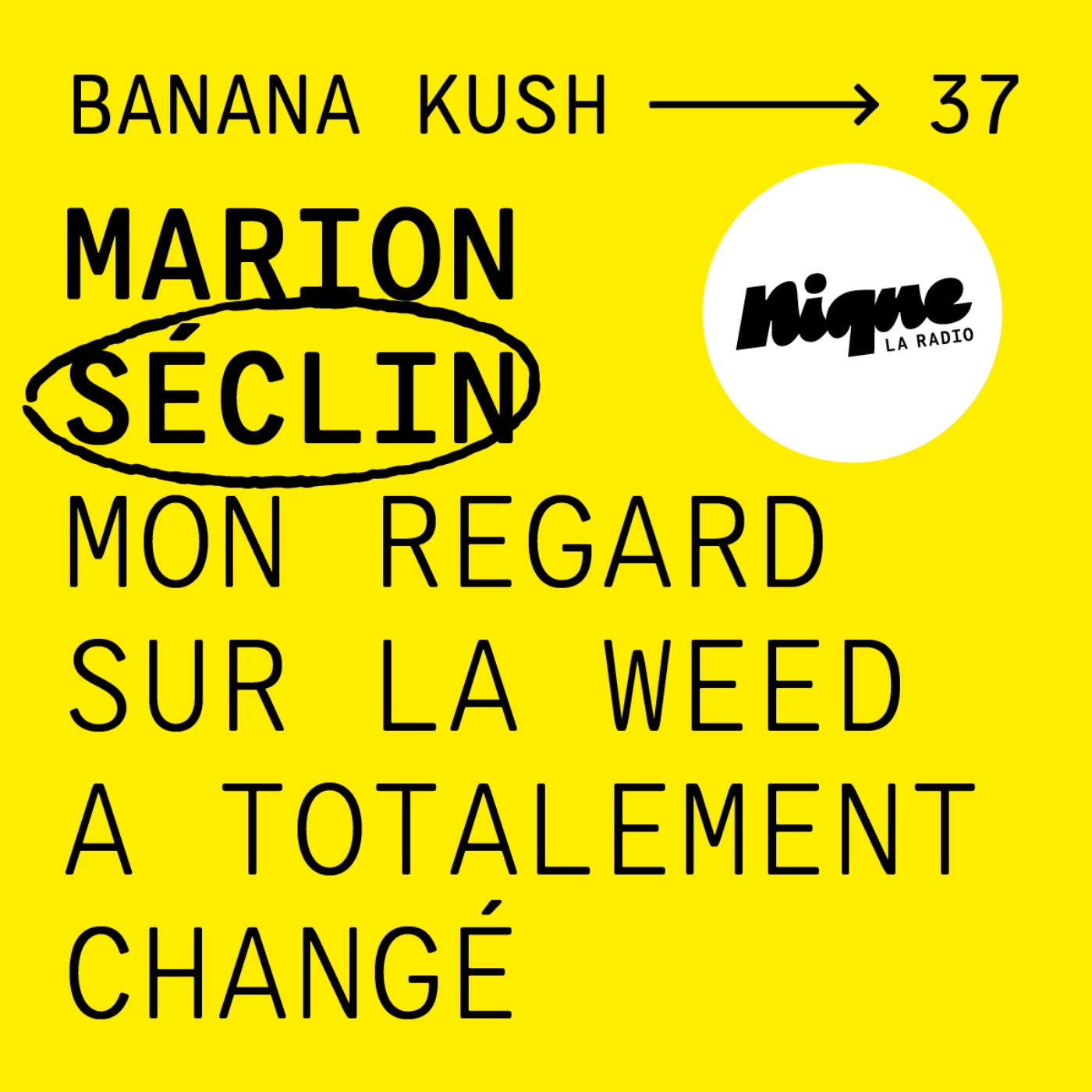 BANANA KUSH #37 - Marion Séclin : mon regard sur la weed a totalement changé