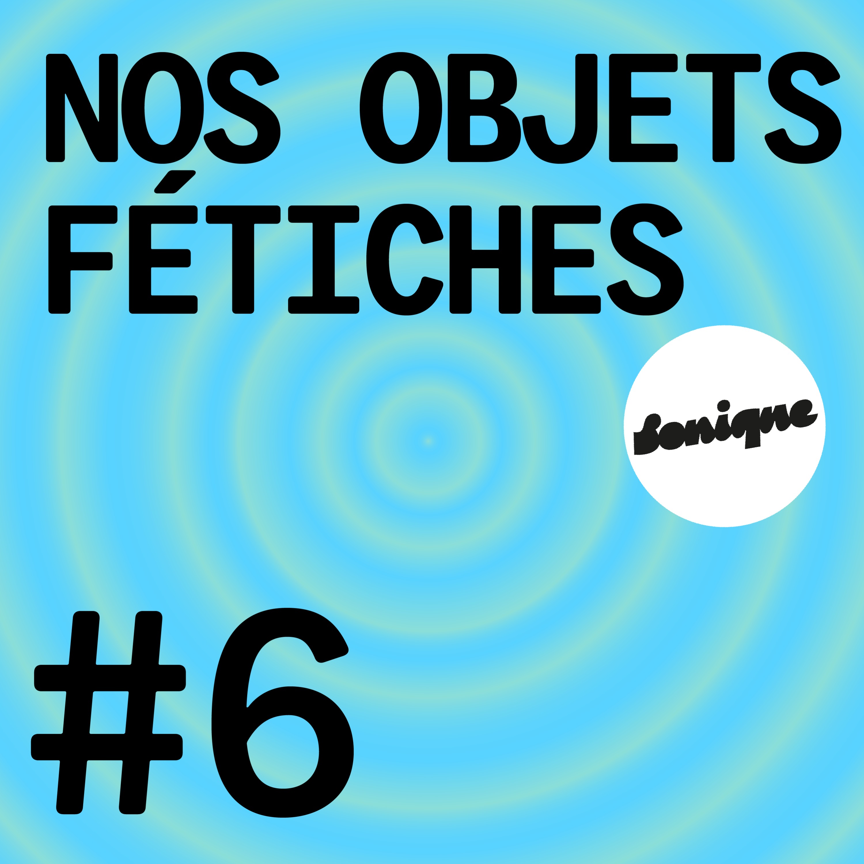 cover art for BONUS - Nos objets fétiches #6