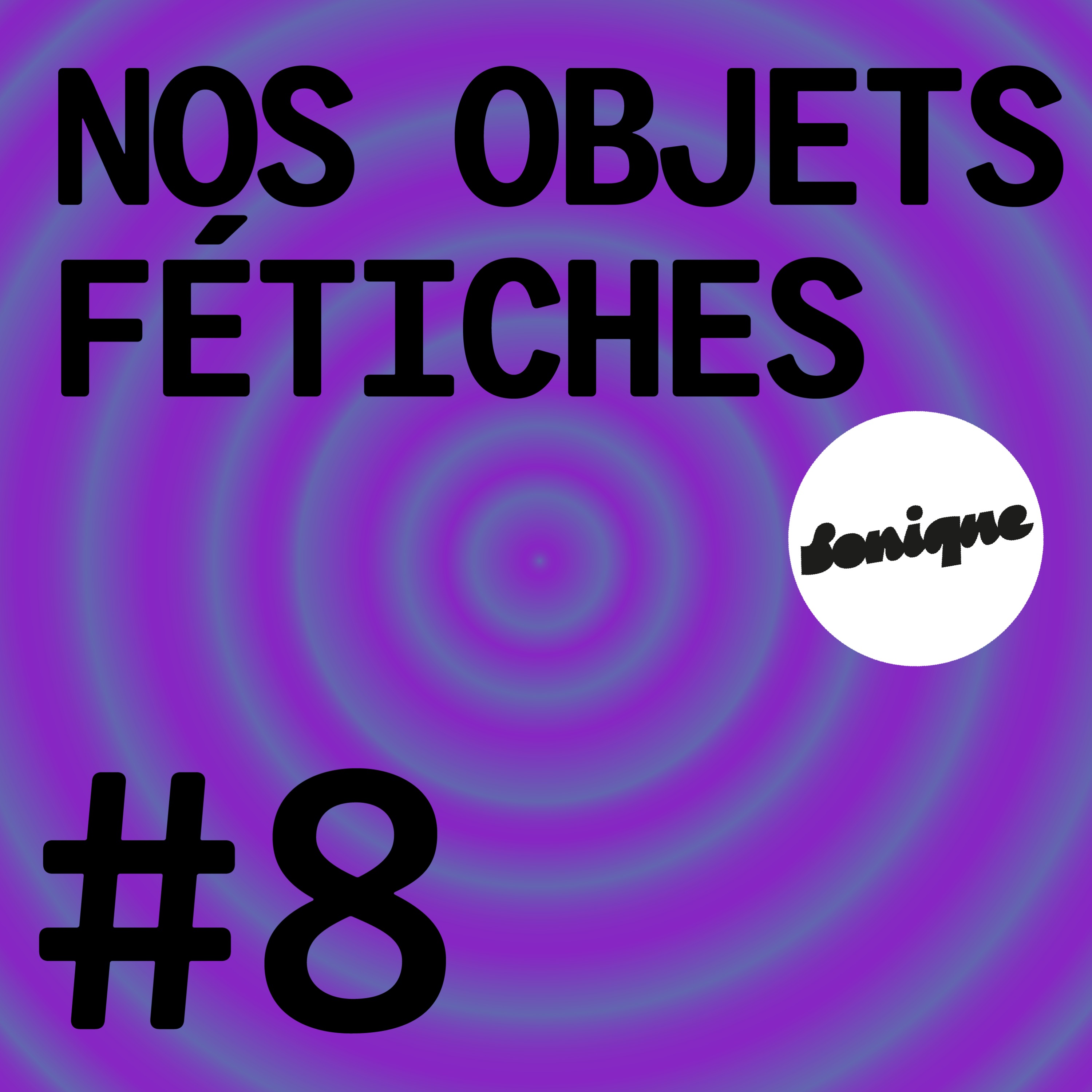 cover art for BONUS - Nos objets fétiches #8