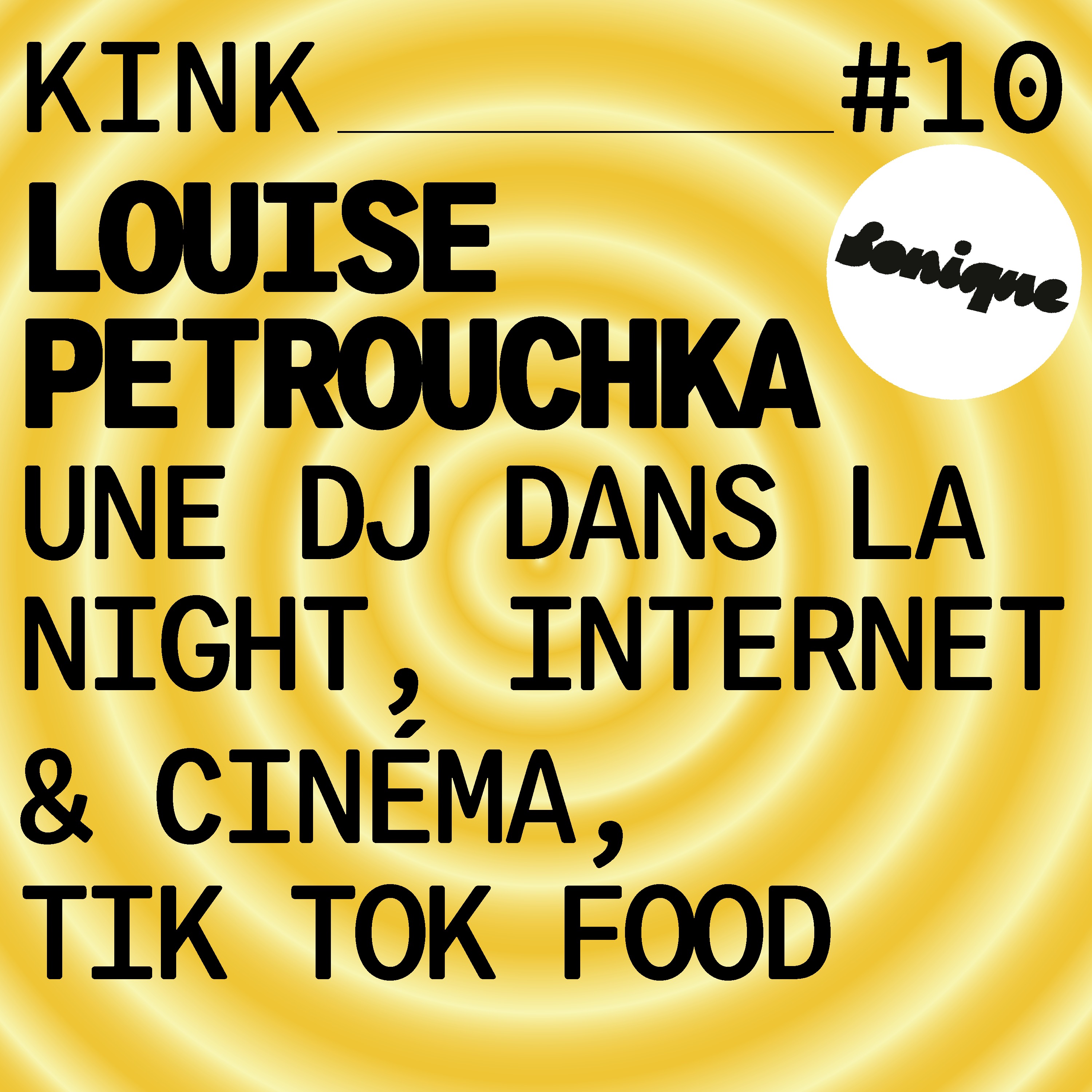 cover art for KINK# 10 avec Louise Pétrouchka : une DJ dans la night, internet & cinéma, TikTok food