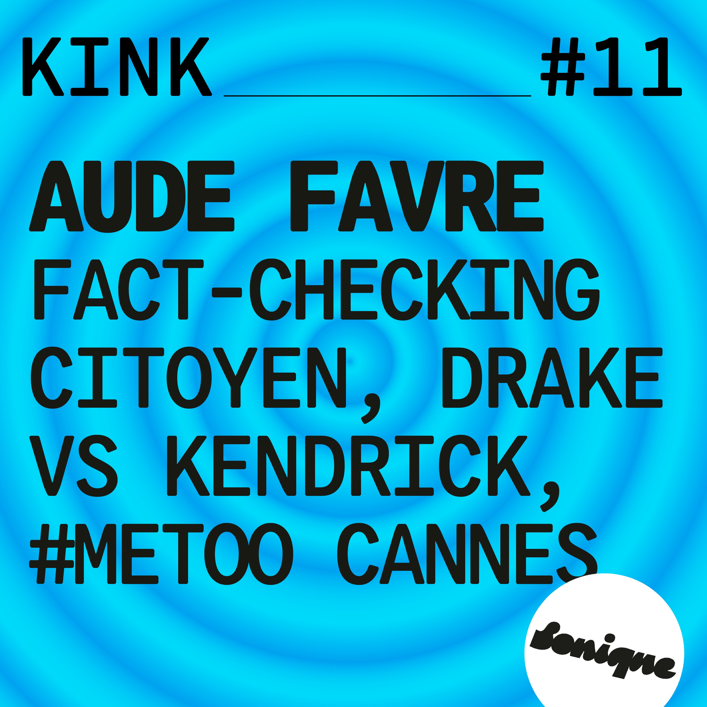 cover art for KINK #11 avec Aude Favre : fact-checking citoyen, Drake vs Kendrick, #MeToo Cannes