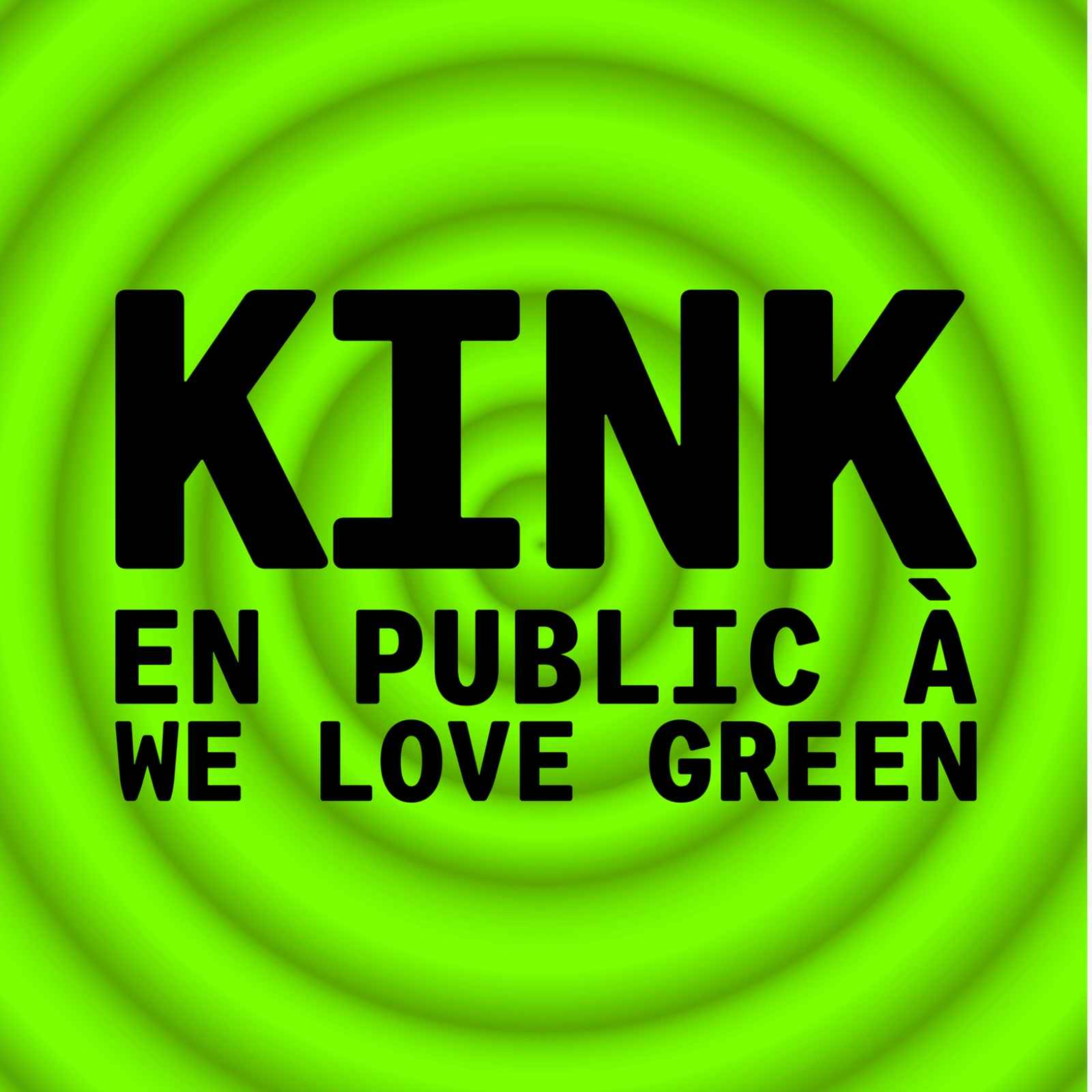 KINK %2331 à WE LOVE GREEN