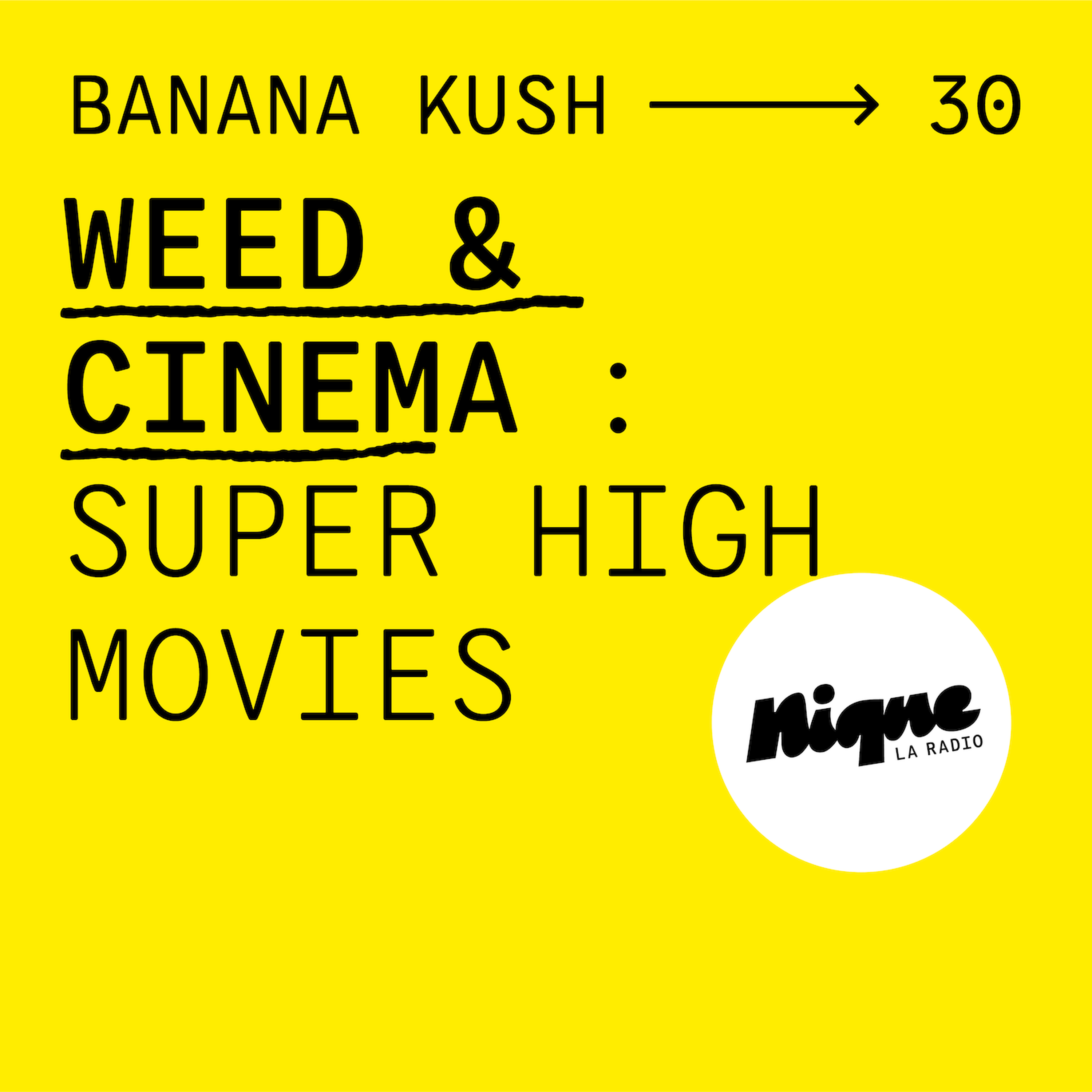 #30 - Weed & Cinéma : super high movies