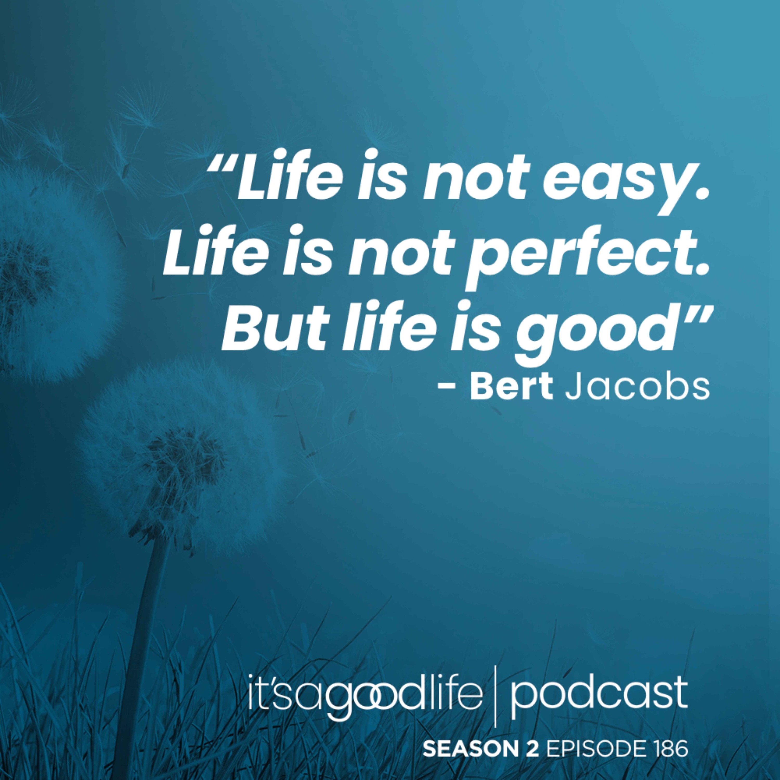 cover art for S2E186 Life is Good with Bert Jacobs