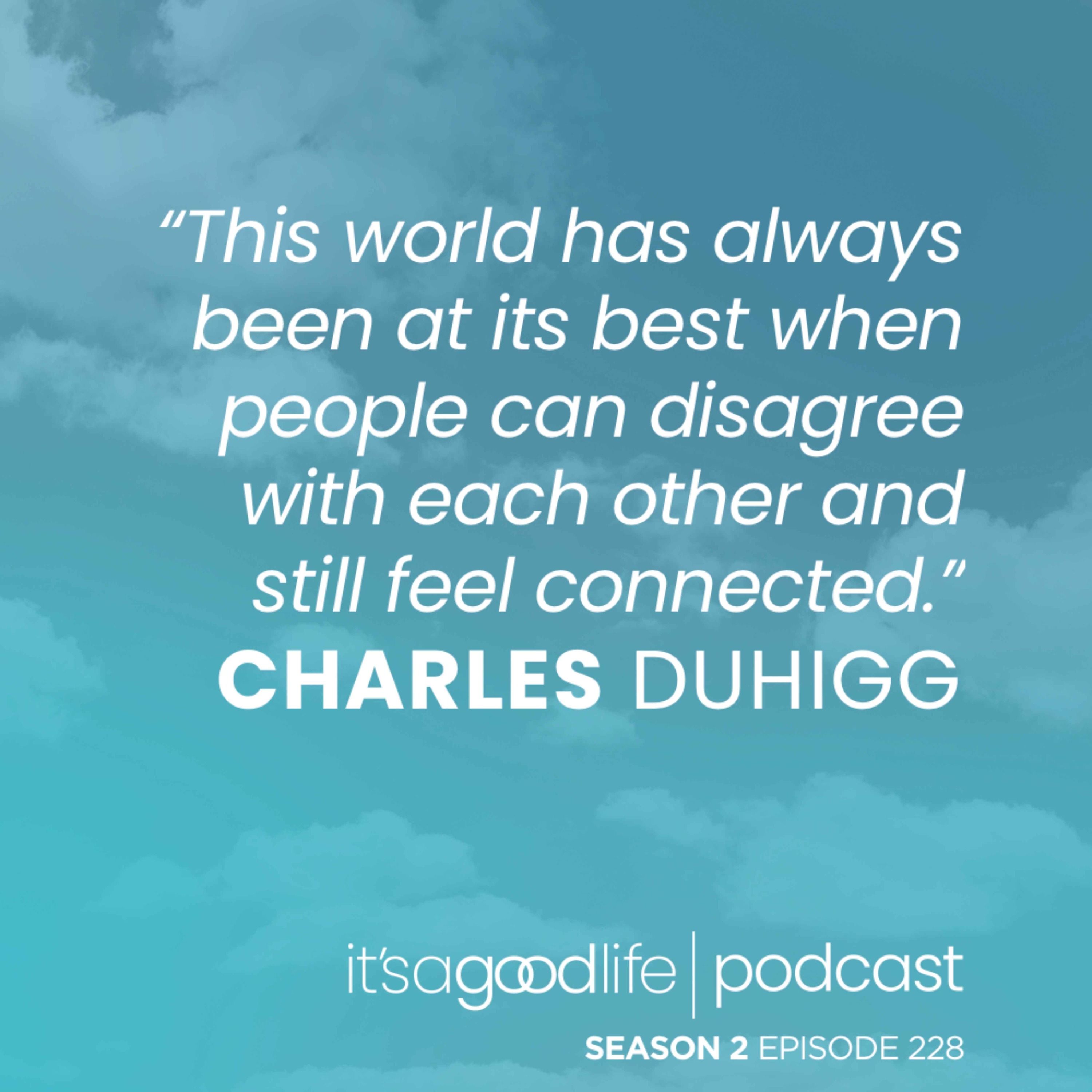 S2E228 The Final Secret to Connecting with People with Charles Duhigg