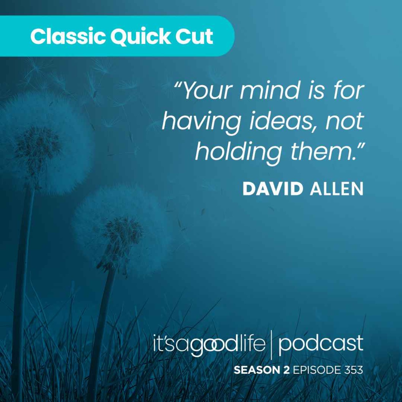 Quick Cut: S2E353 Getting Things Done with David Allen Quick Cut: S2E353 Getting Things Done with David Allen