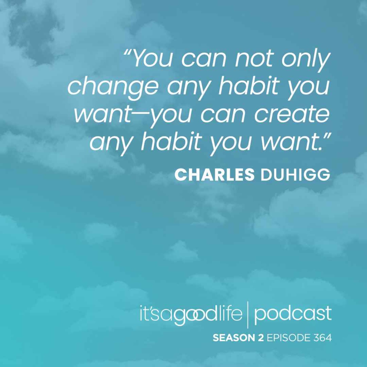S2E364 How to Build Better Habits with Charles Duhigg