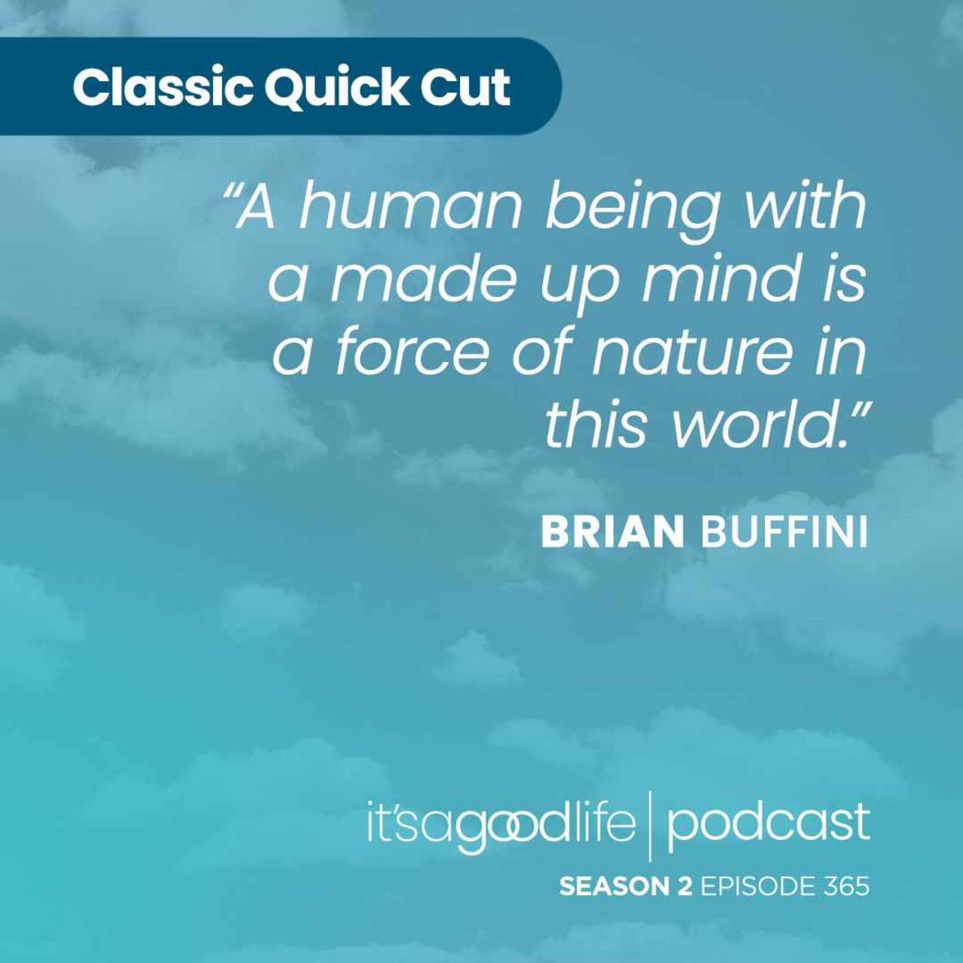 Quick Cut: S2E365 The Power of a Made Up Mind