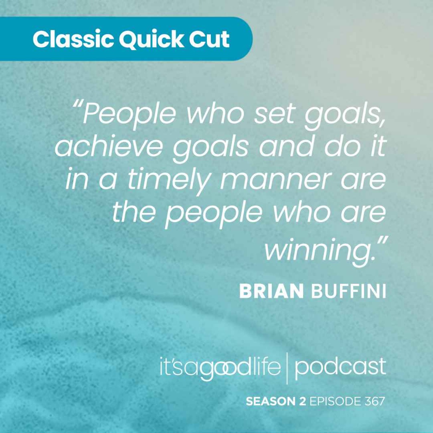 Quick Cut: S2E367 How to be a Goal Getter