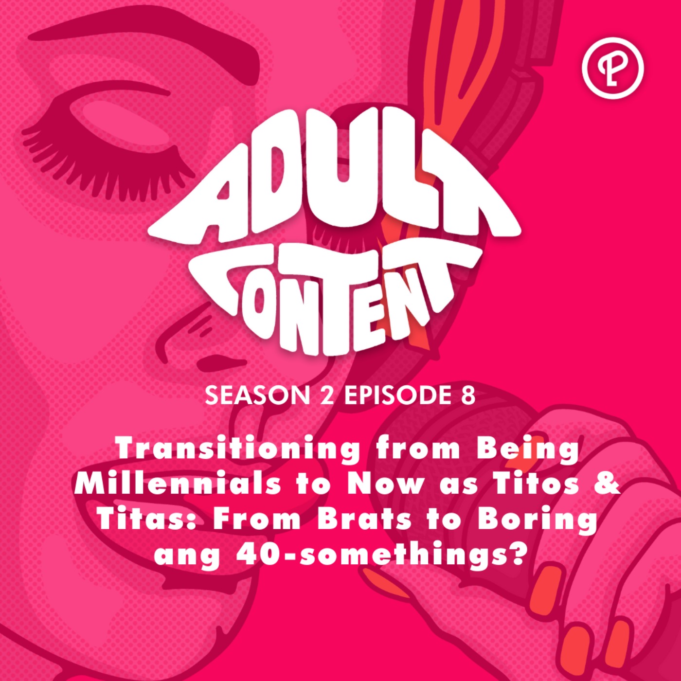 S2E8: Transitioning from Being Millennials to Now as Titos & Titas: From Brats to Boring ang 40-somethings?