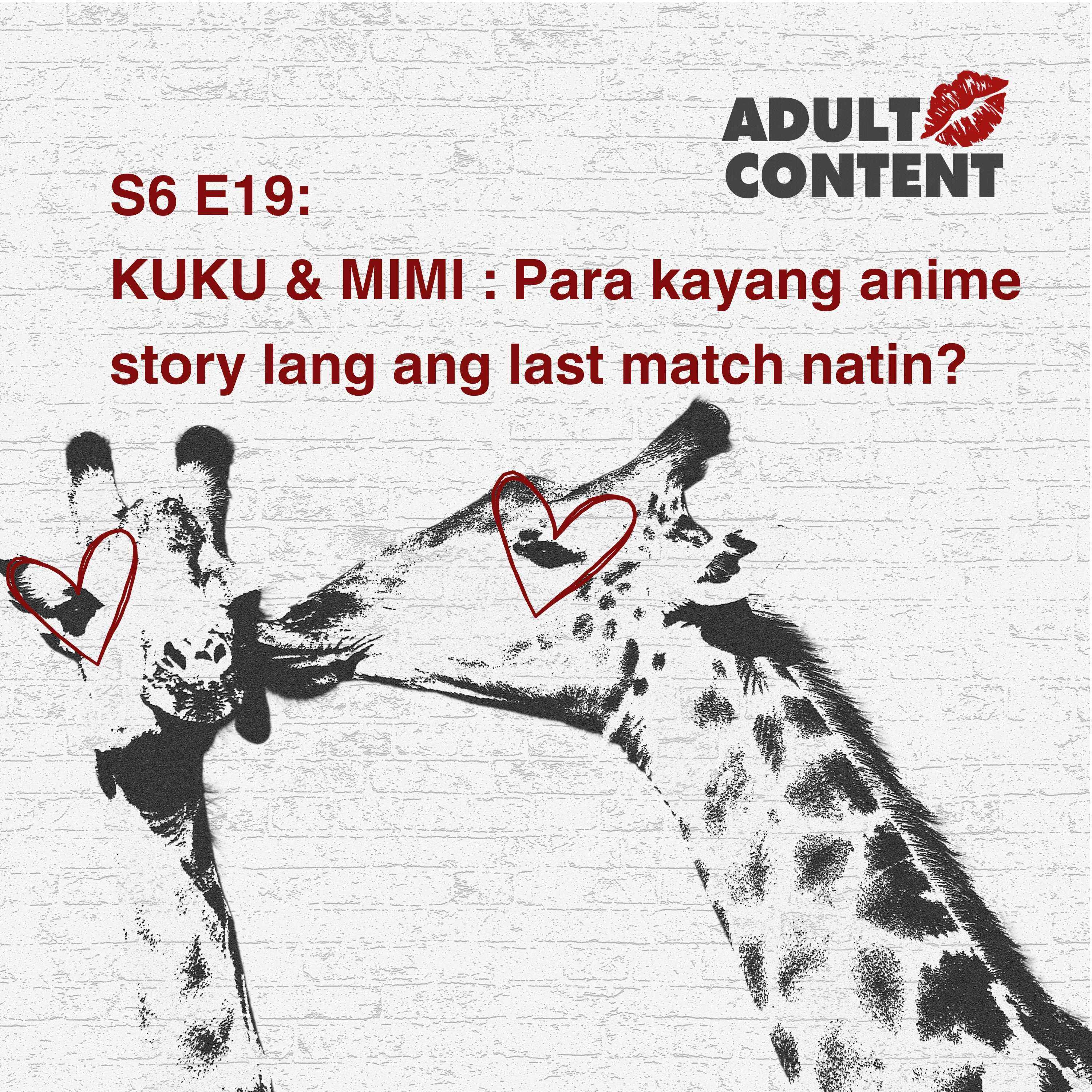 S6 E19: KUKU & MIMI : Para kayang anime story lang ang last match natin?