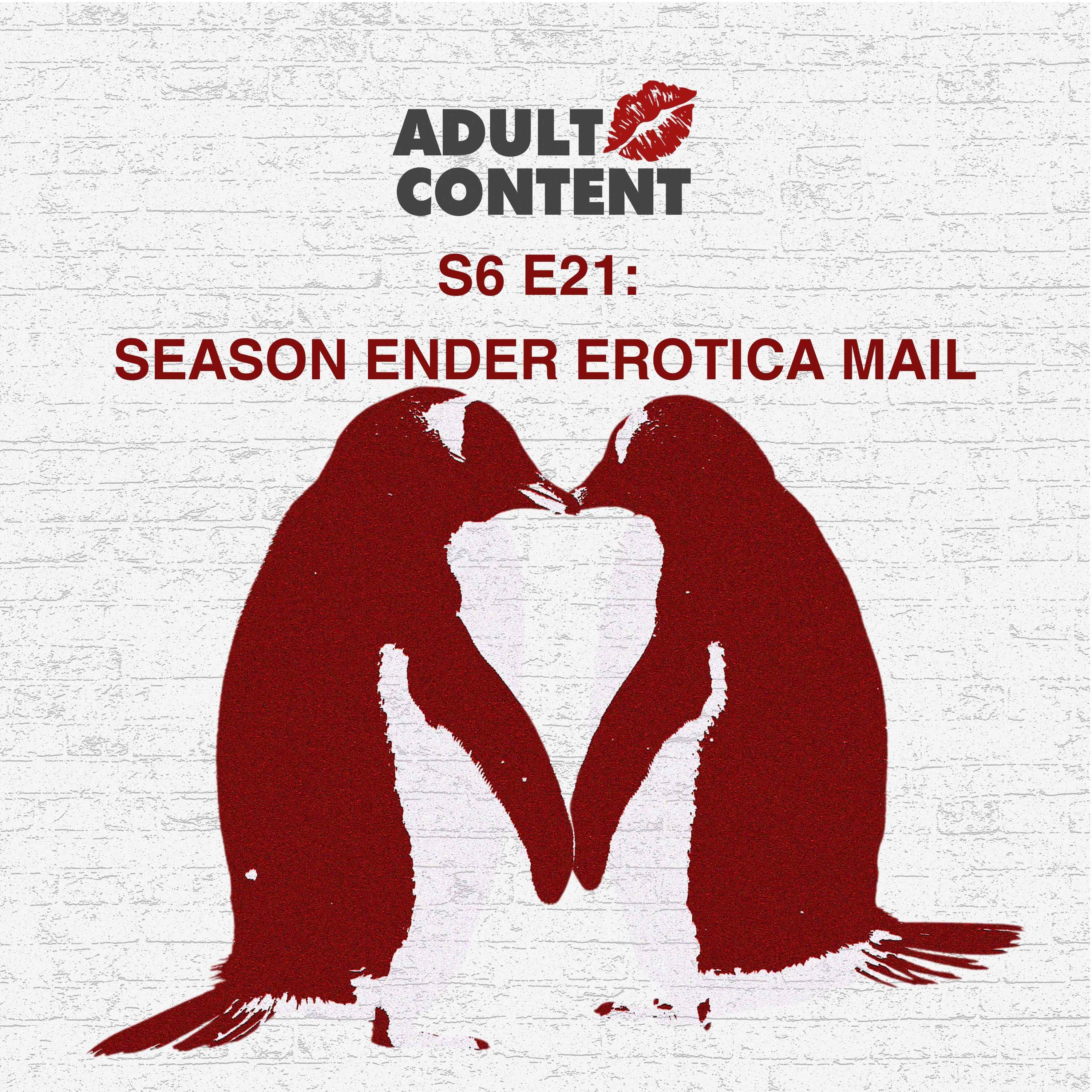 S6 EP 21: SEASON ENDER Erotica Mail