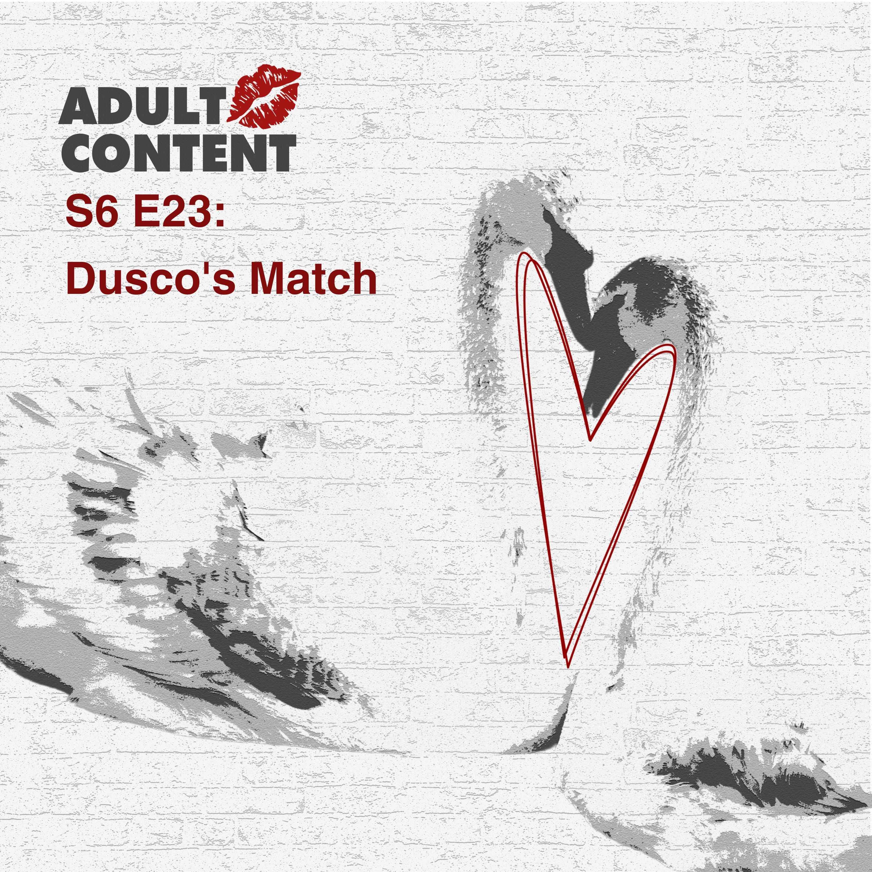S6 EP23: Dusco's Match