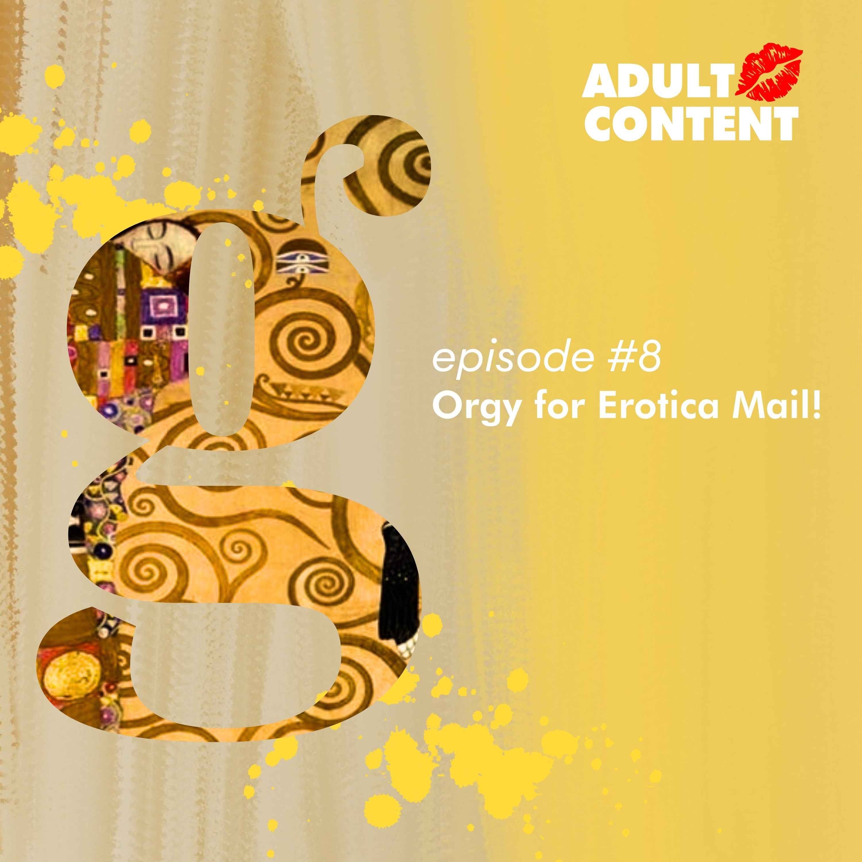 Ep 8: Orgy for Erotica Mail!