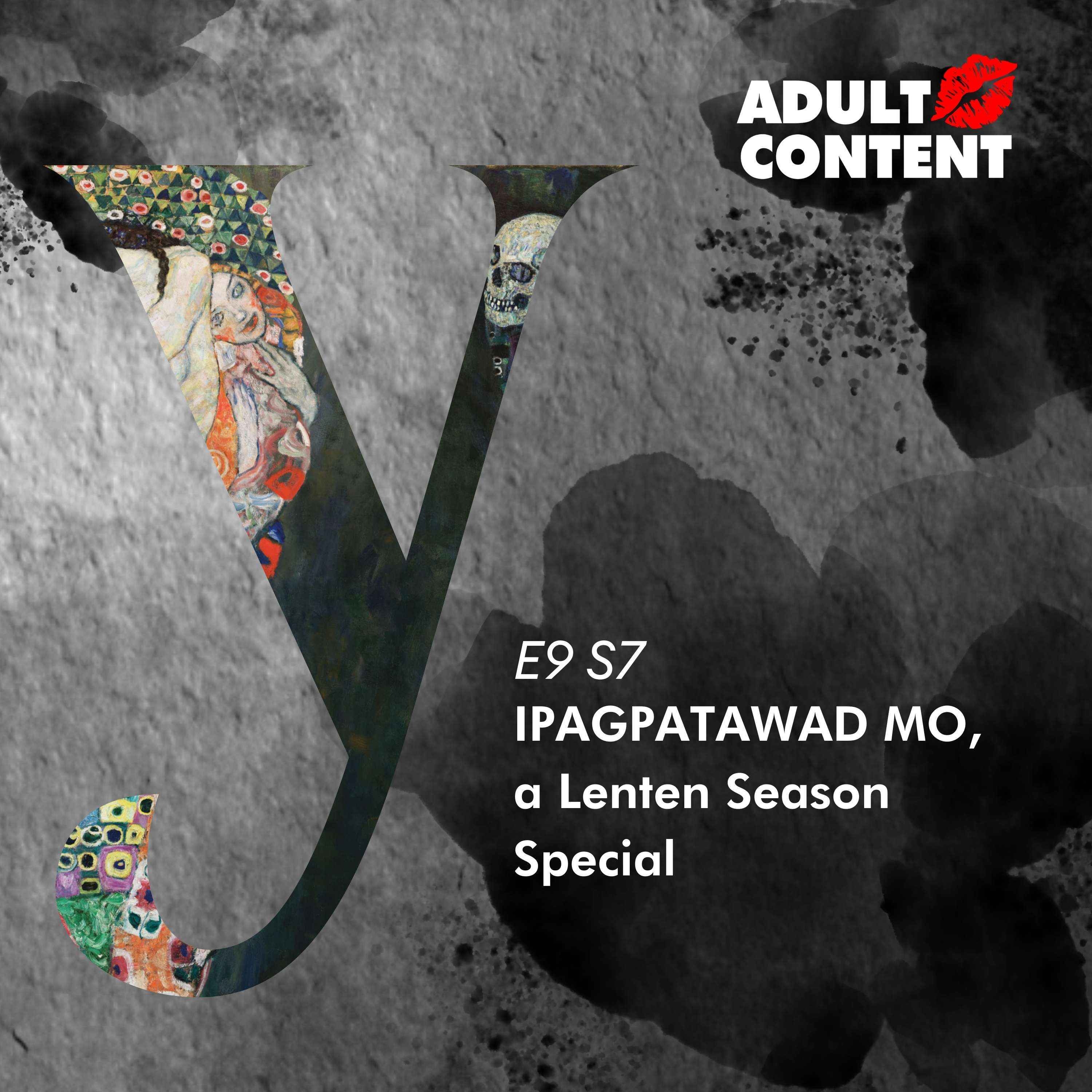 EP9: IPAGPATAWAD MO, a Lenten Season Special