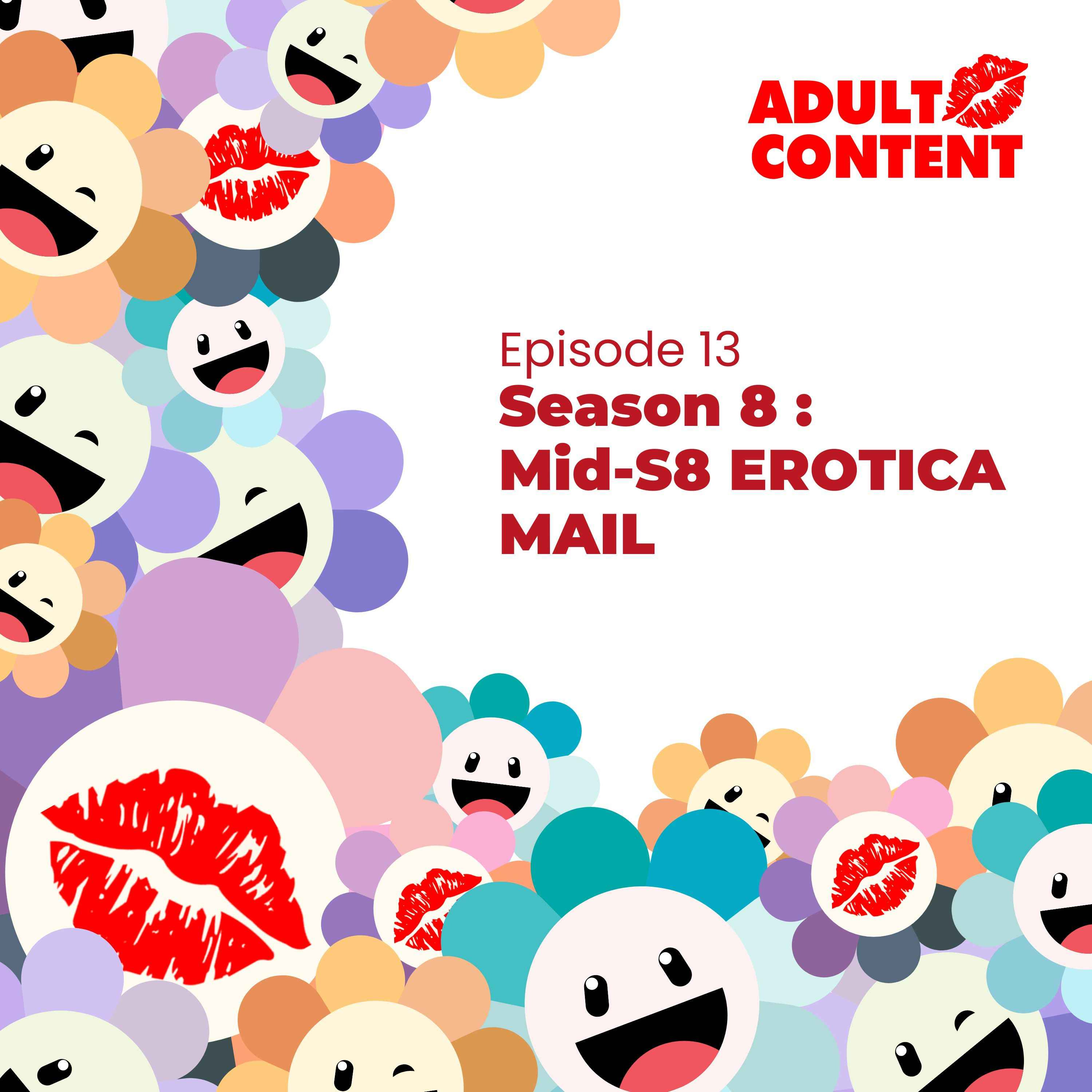 E13 S8 : Mid-S8 EROTICA MAIL