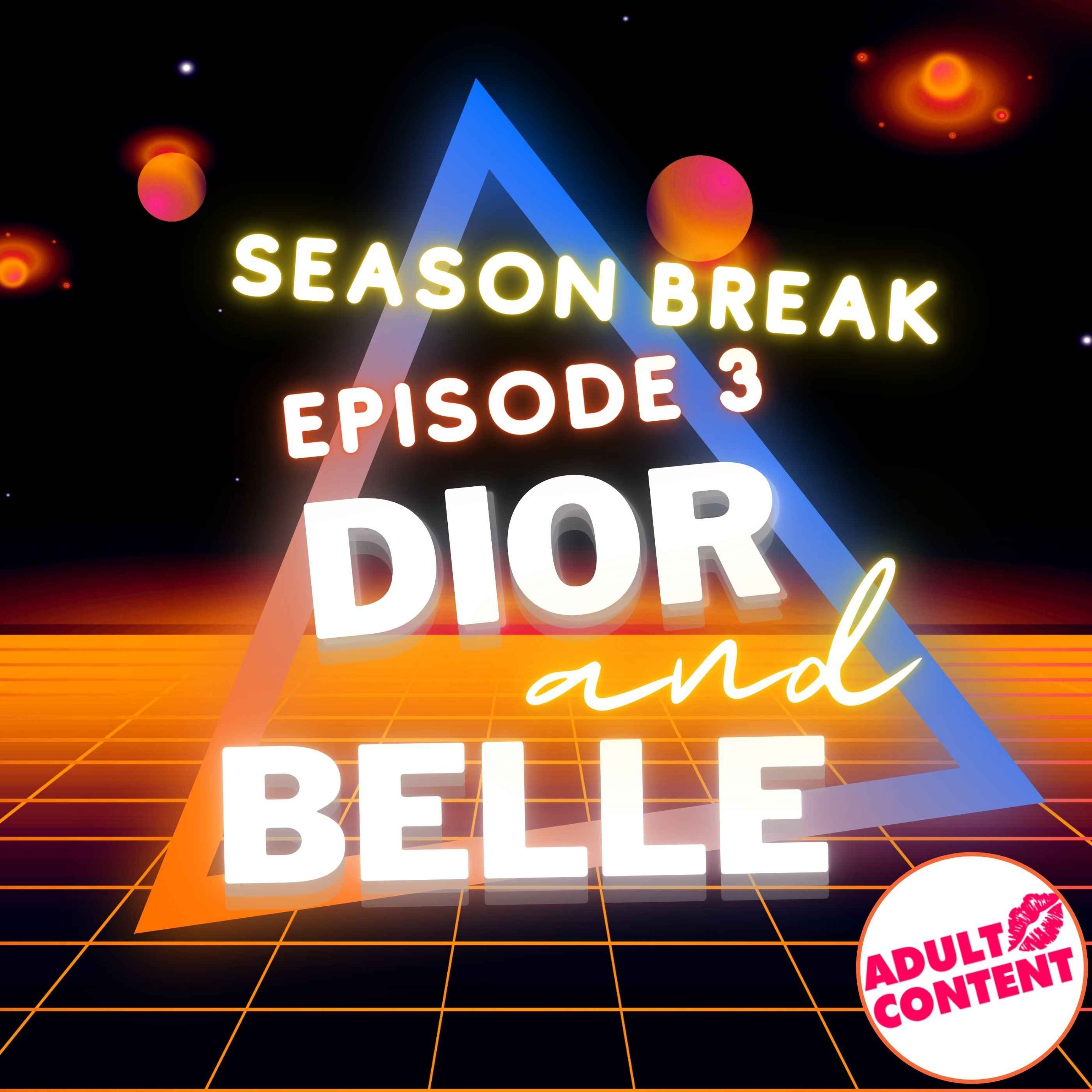 Season Break-Episode 3 : DIOR & BELLE episode artwork