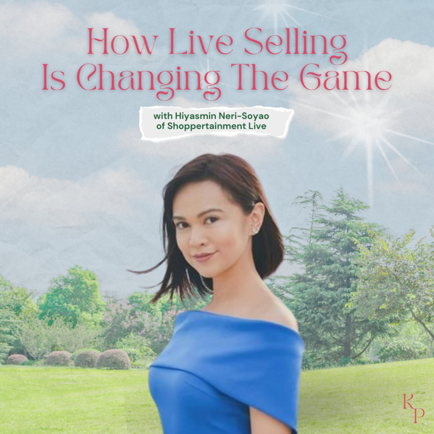 cover art for Ep. 46: How Live Selling Is Changing The Game with Hiyasmin Neri-Soyao