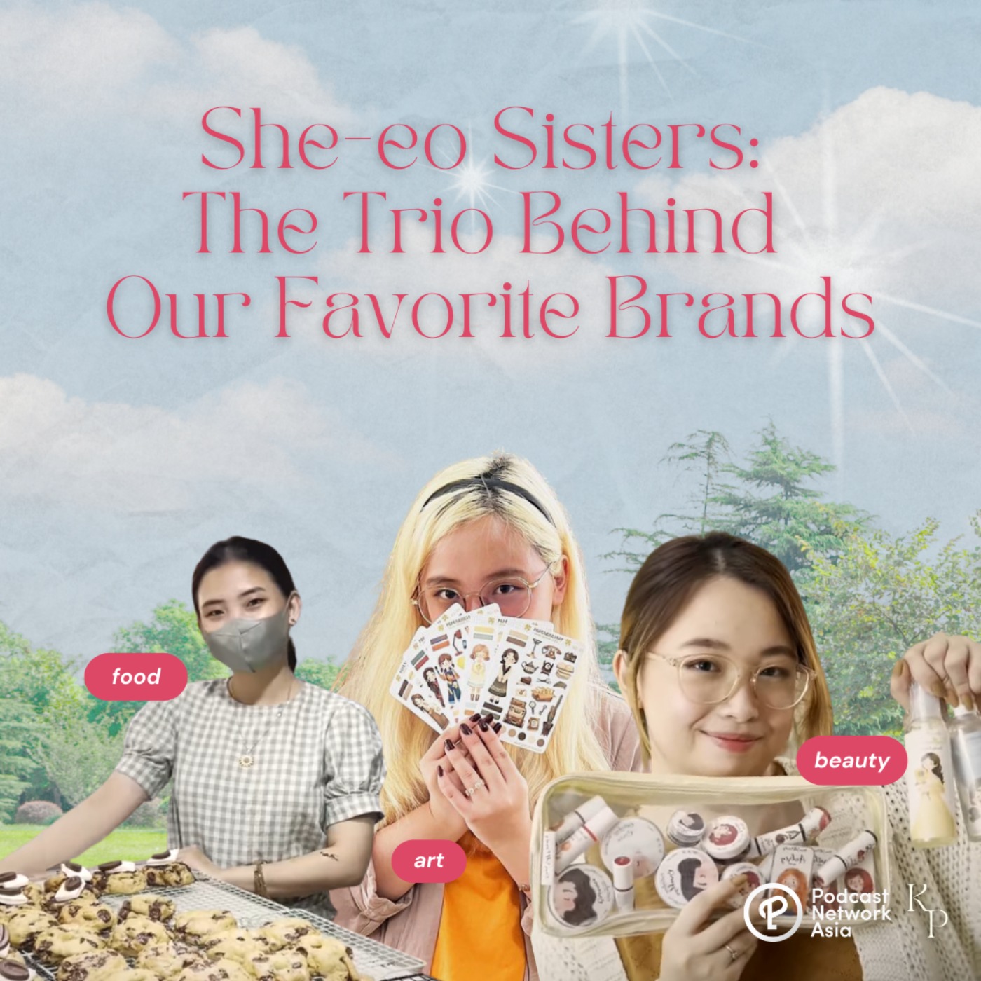 cover art for Ep. 50: She-eo Sisters: The Trio Behind Our Favorite Brands