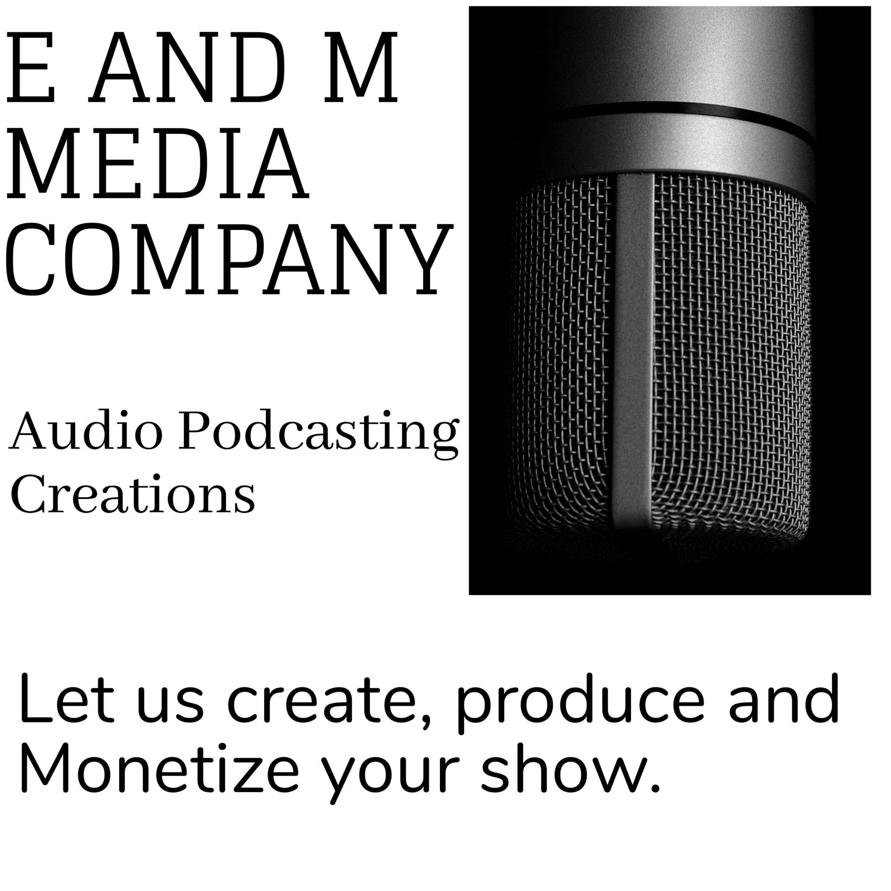 E AND M AUDIO PODCASTING SERVICES SHOW