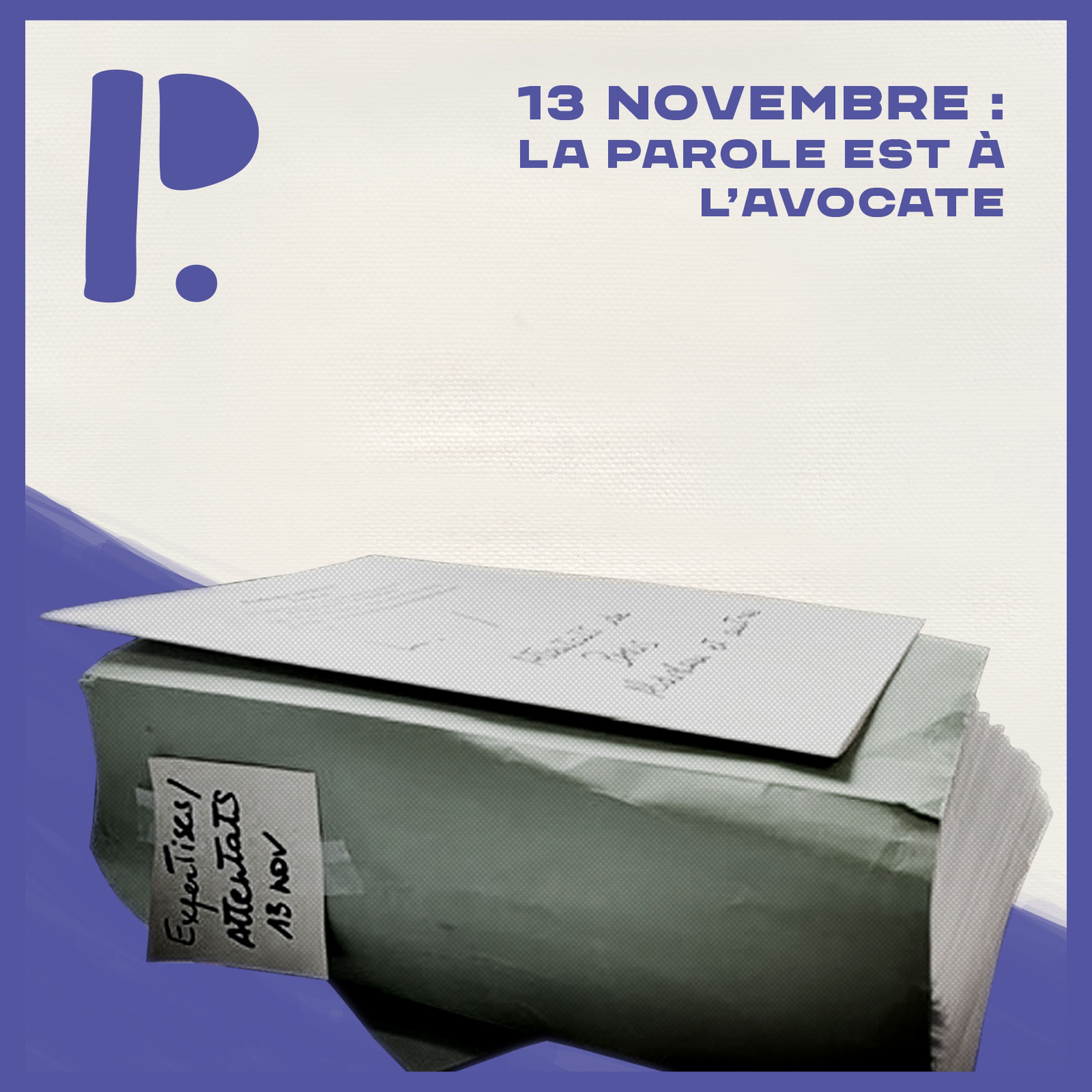 13 Novembre : la parole est à l’avocate – Épisode 3