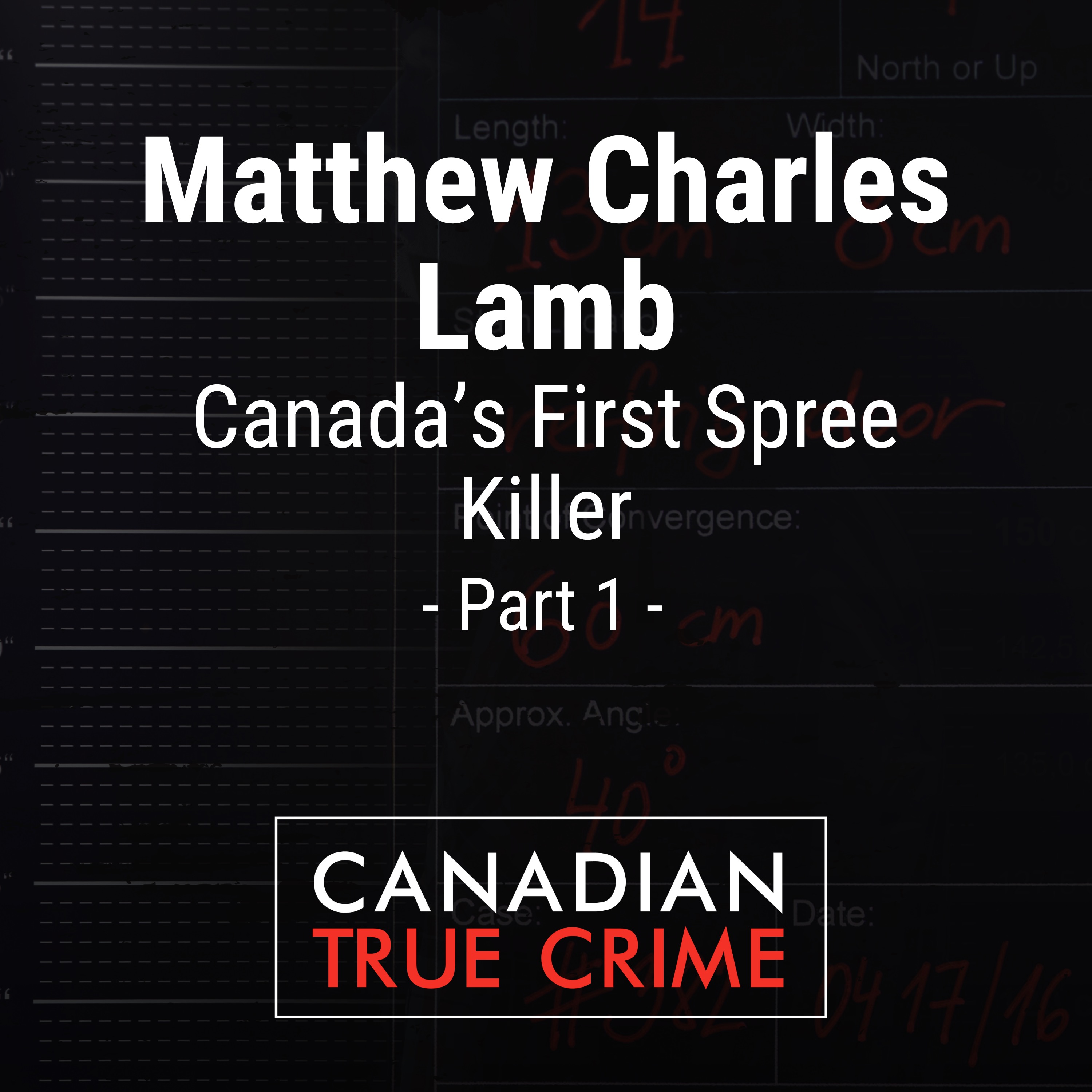 Matthew Charles Lamb: Canada's First Spree Killer [1]