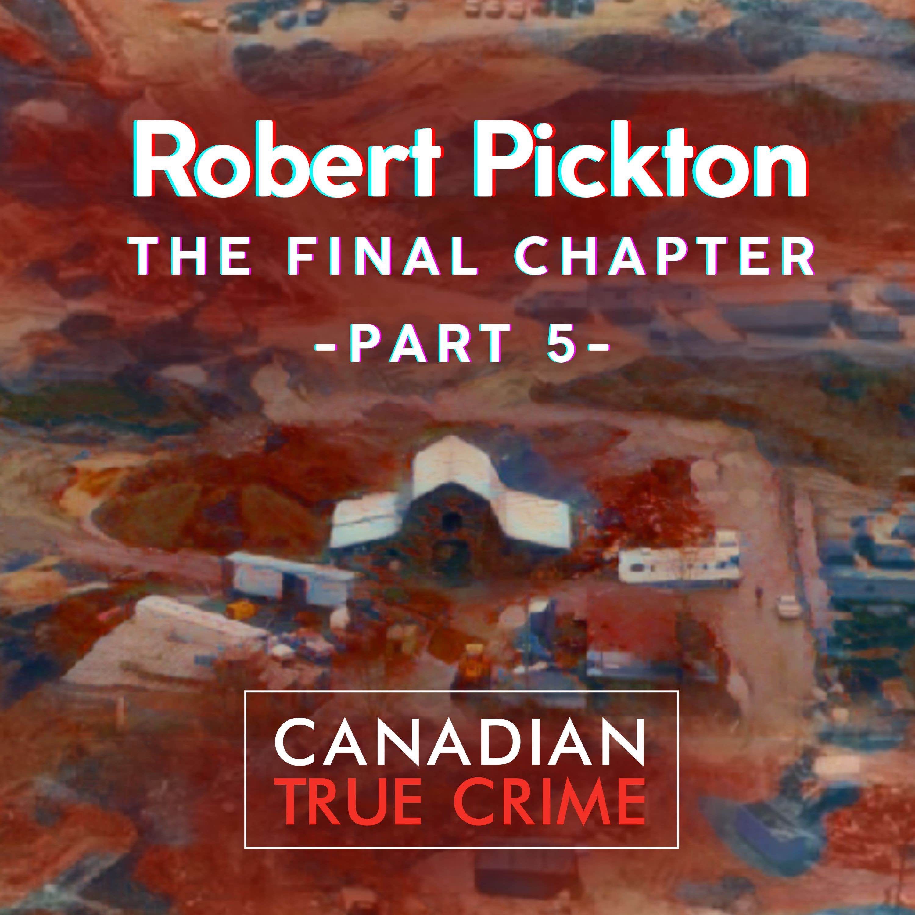 Robert Pickton: The Final Chapter [5]