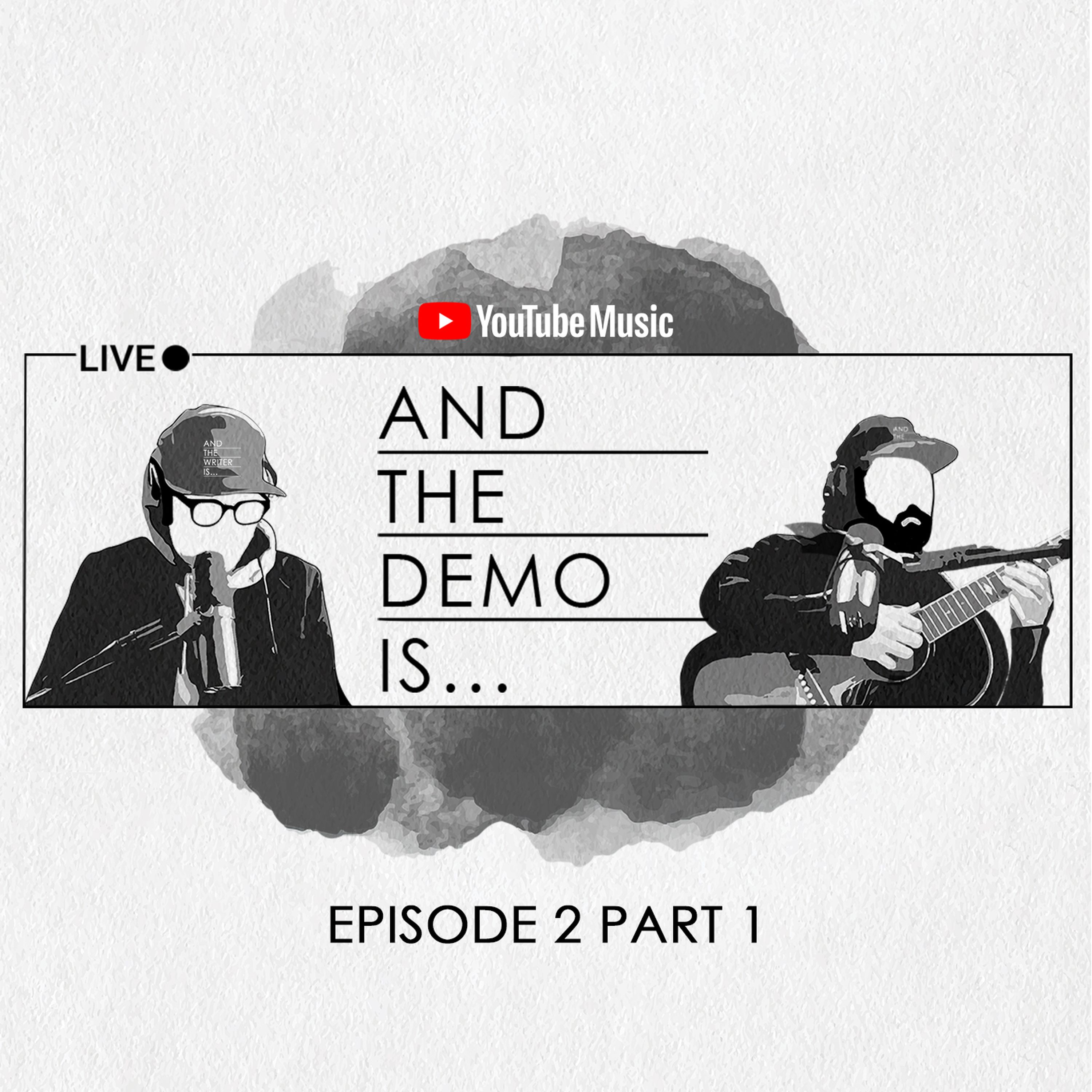 And The Demo Is...Episode 2, Part 1