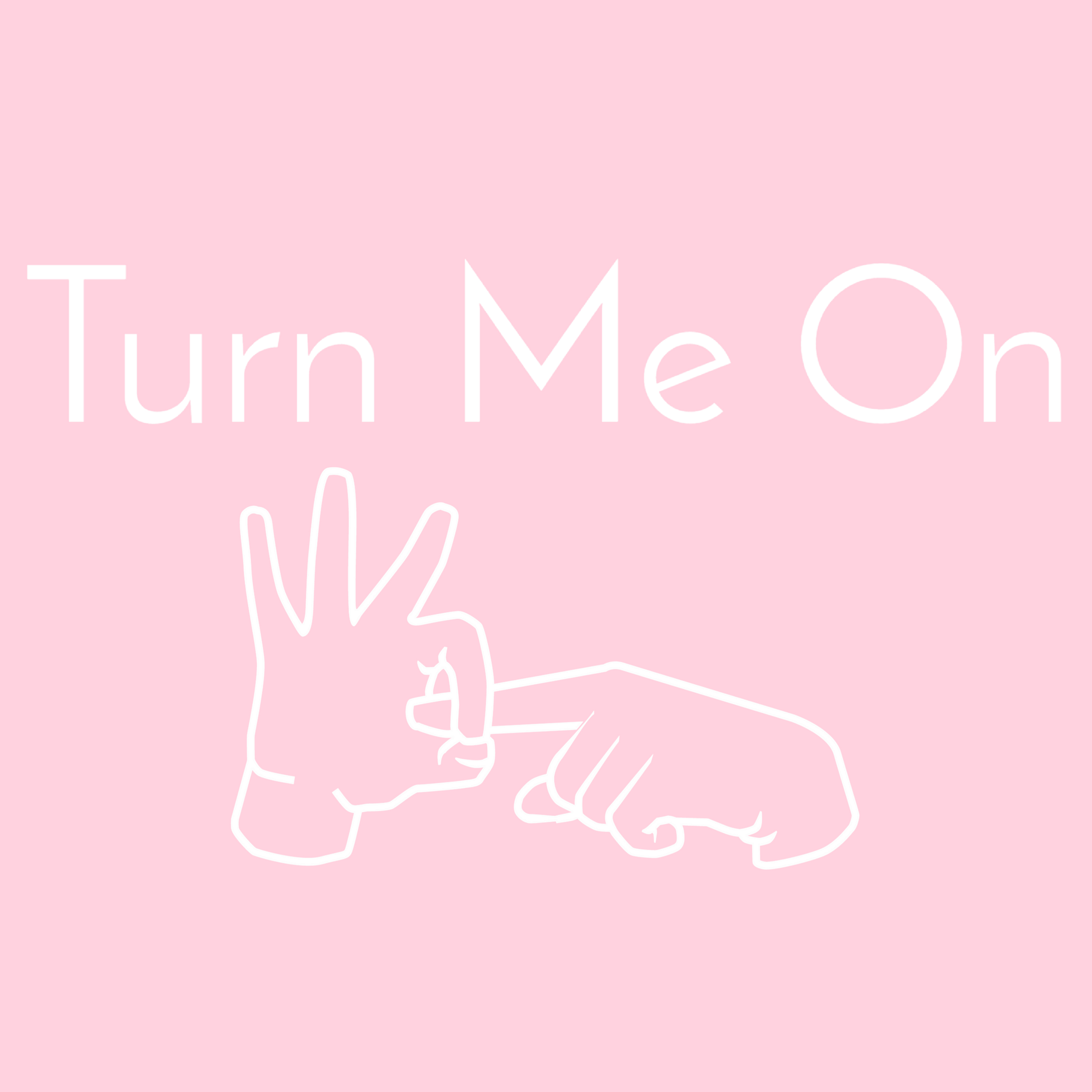 Turn Me On