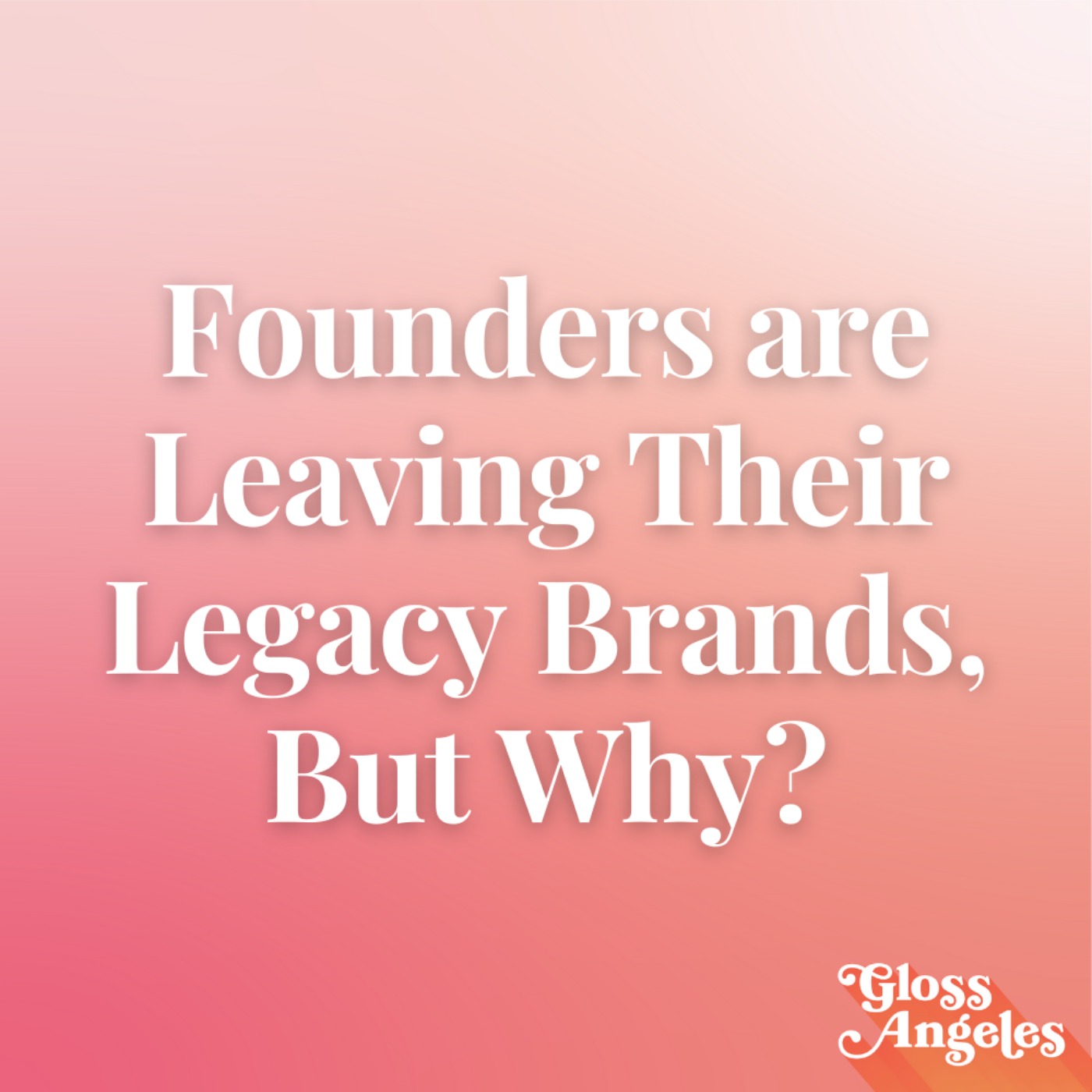 Founders are Leaving Their Legacy Brands, But Why?