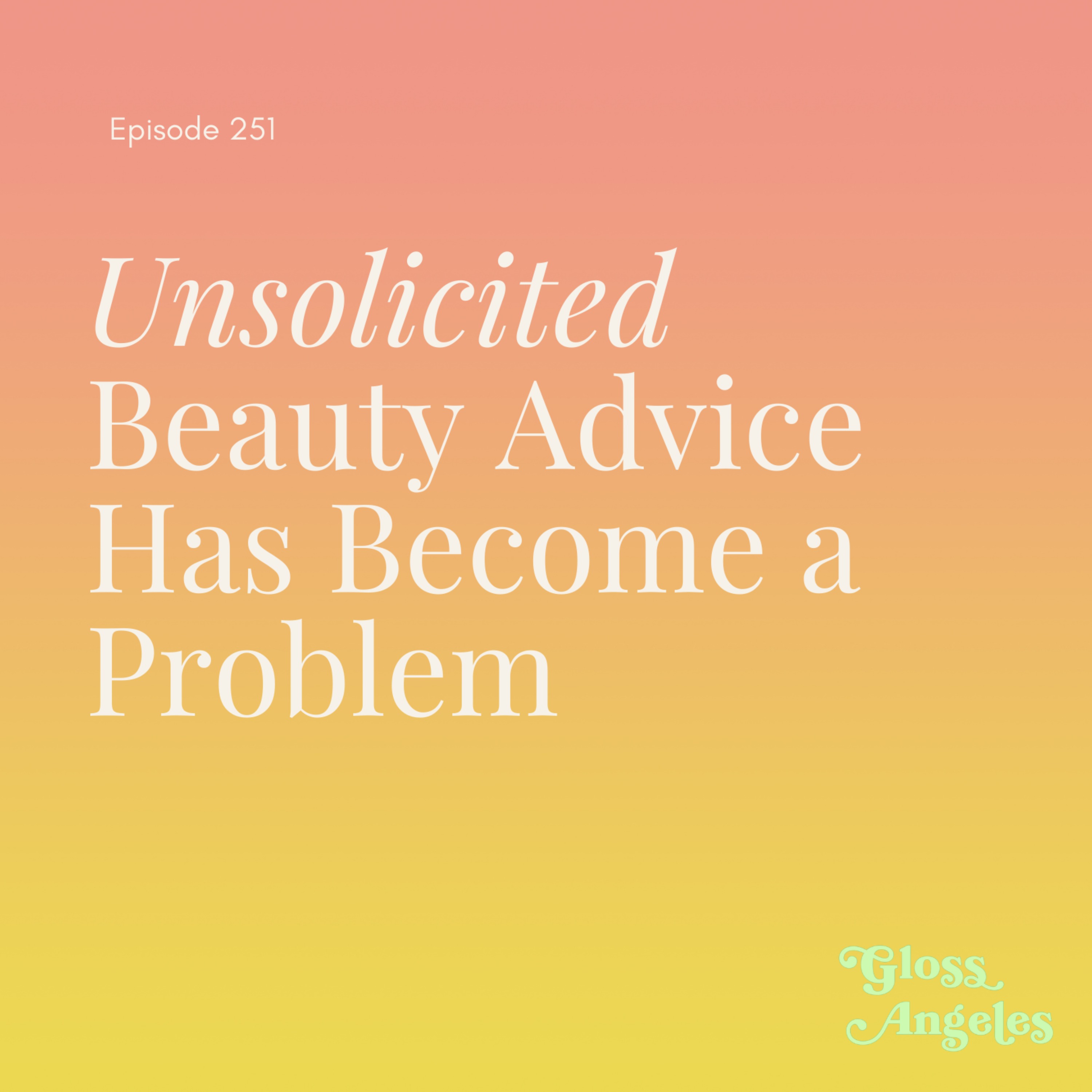 cover art for Unsolicited Beauty Advice Has Got to Stop