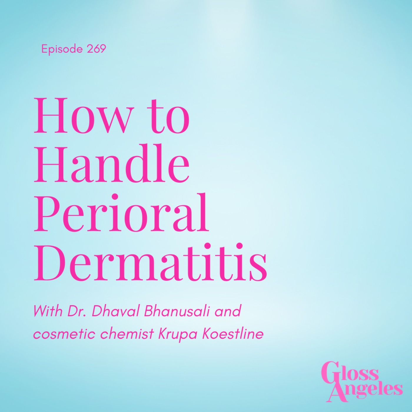 How to Handle Perioral Dermatotis With Dr. Dhaval Bhanusali and Krupa Koestline